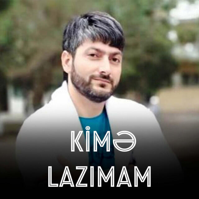 Kimə Lazımam