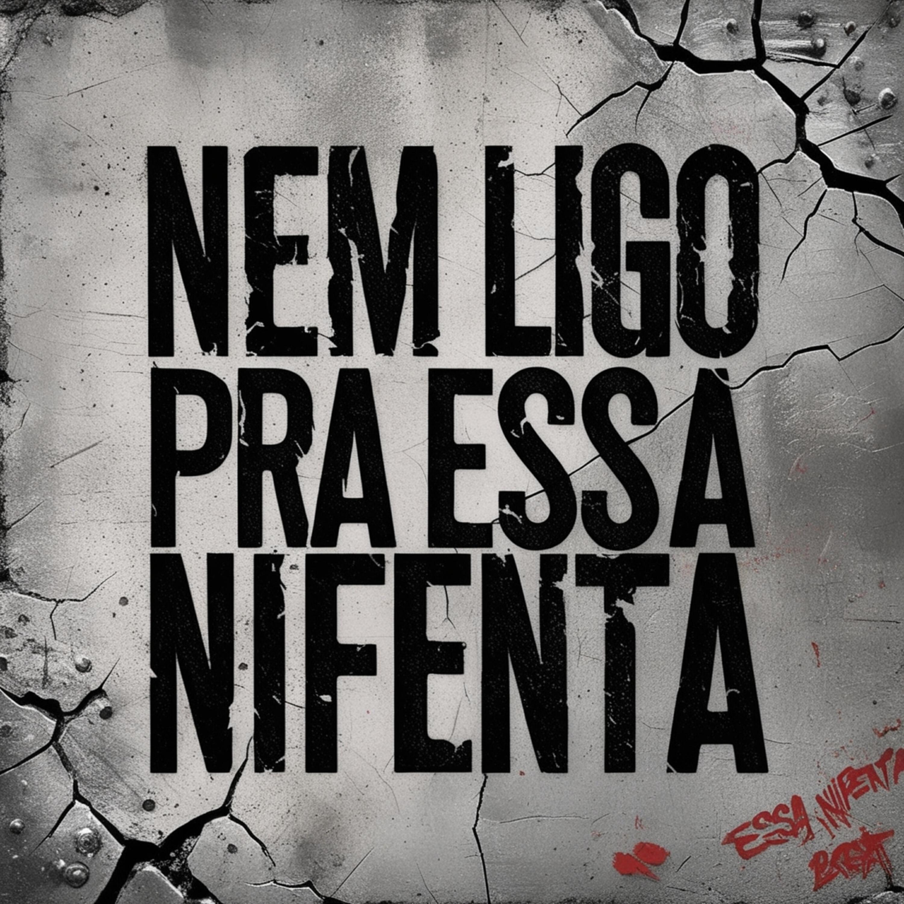 Nem Ligo pra Essas Nifenta