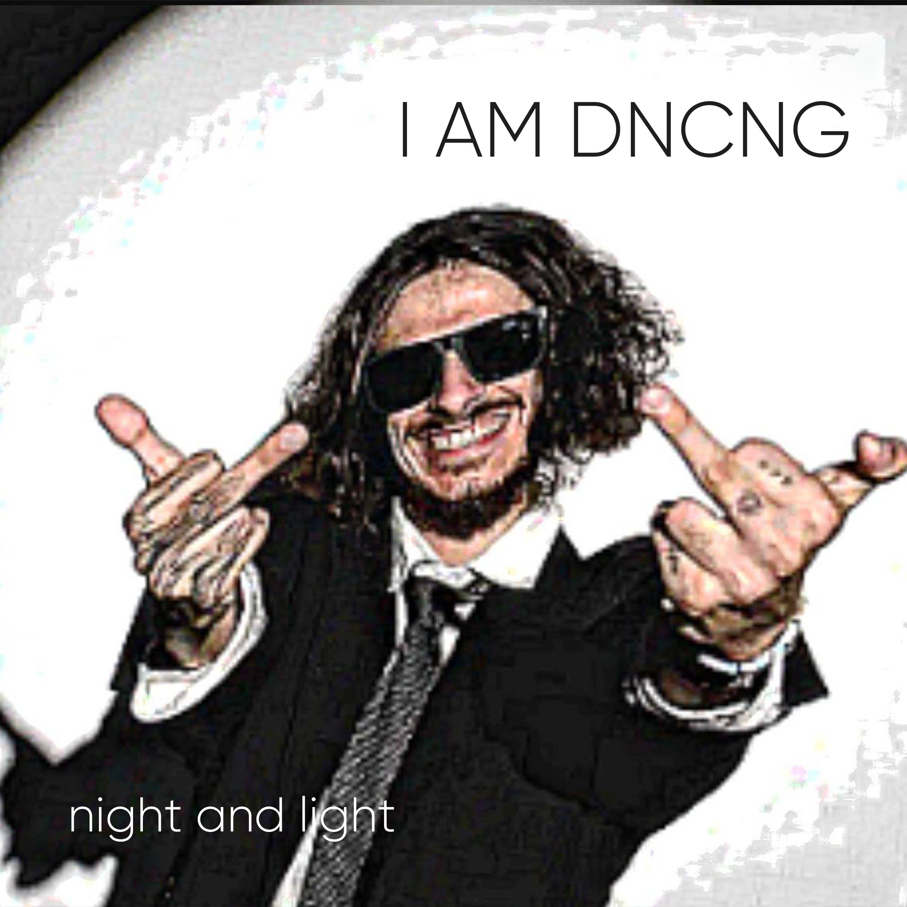 I AM DNCNG: NIGHT AND LIGHT