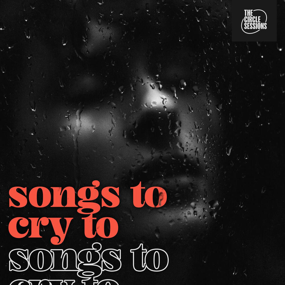songs to cry to by The Circle Session
