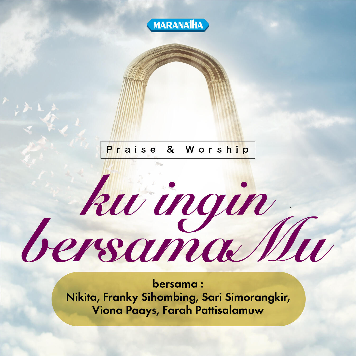 Альбом Praise & Worship - Ku Ingin BersamaMu исполнителя Nikita, Farah Pattisalamuw, Franky Sihombing, Viona Paays, Sari Simorangkir