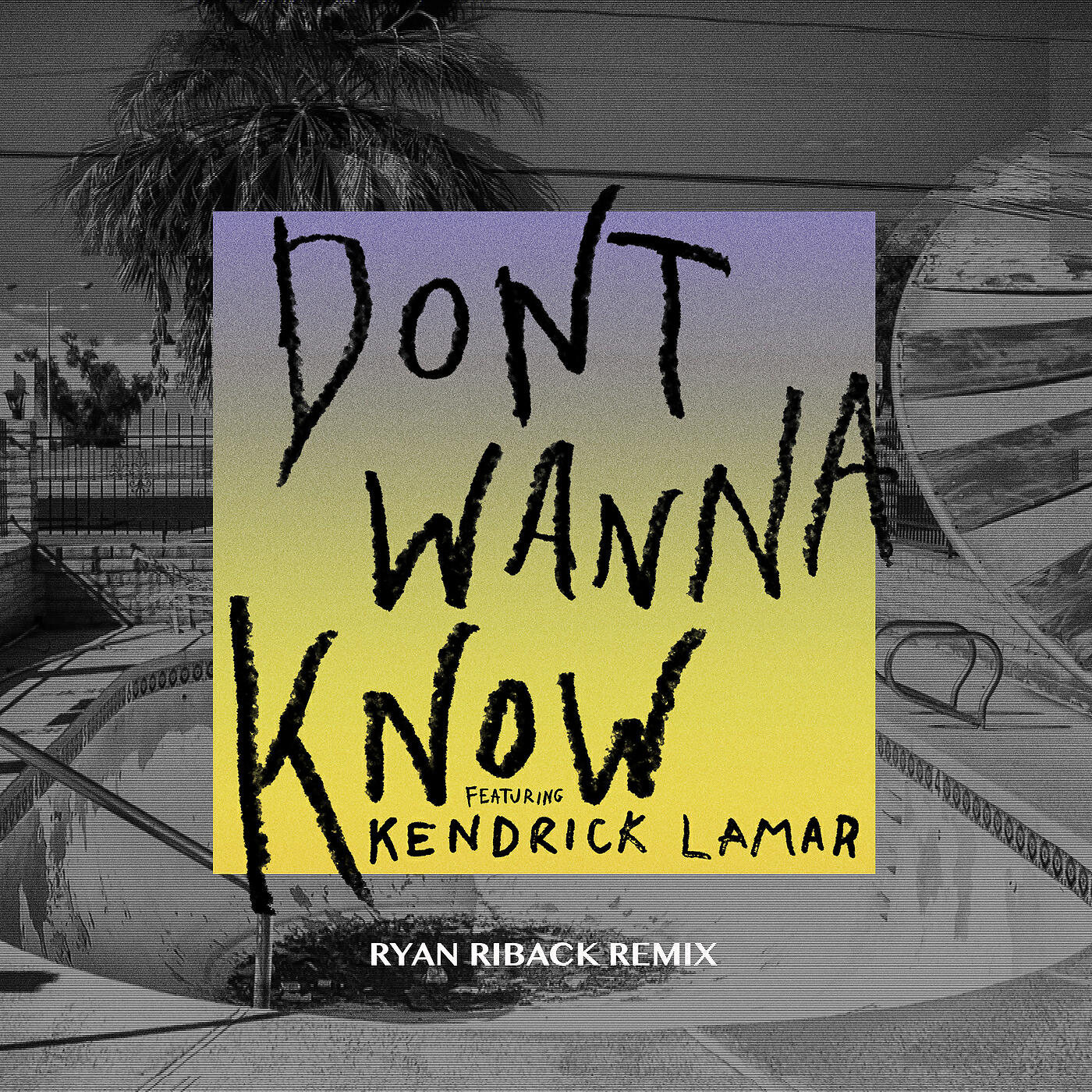 Альбом Don't Wanna Know (Ryan Riback Remix) исполнителя Maroon 5, Kendrick Lamar