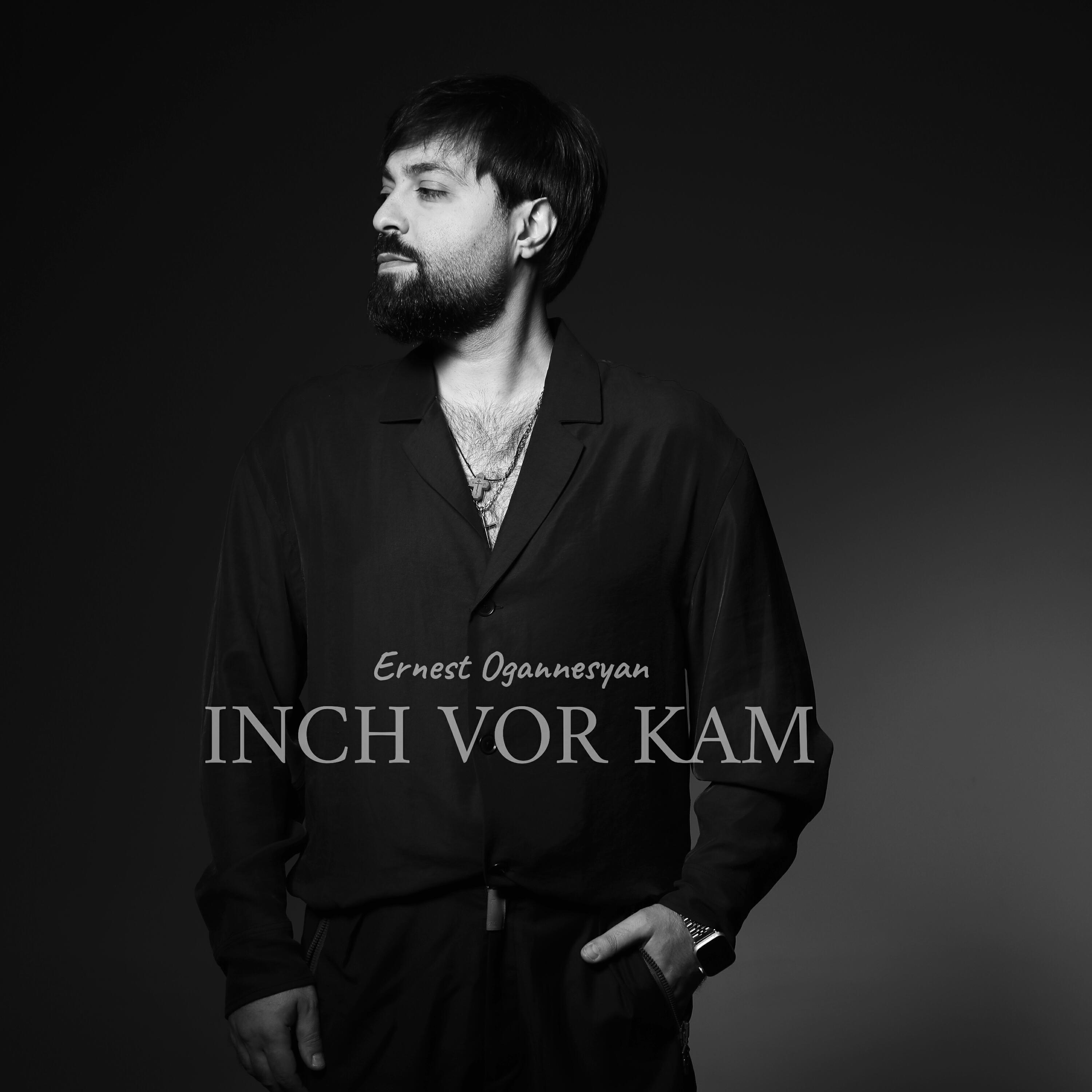 Альбом INCH VOR KAM исполнителя Ernest Ogannesyan