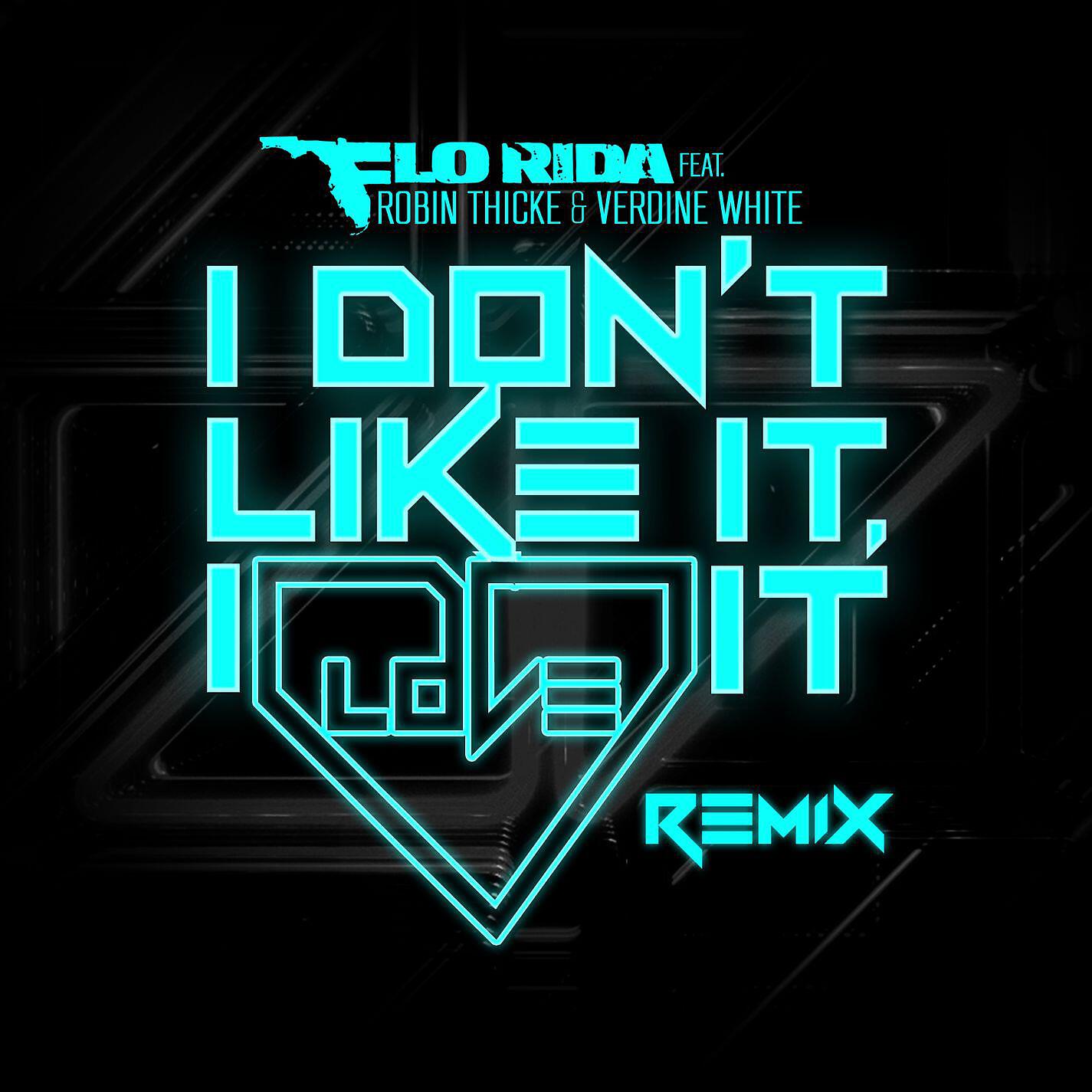 Flo Rida, Robin Thicke, Verdine White - I Don't Like It, I Love It (feat. Robin Thicke & Verdine White) [Noodles Remix]