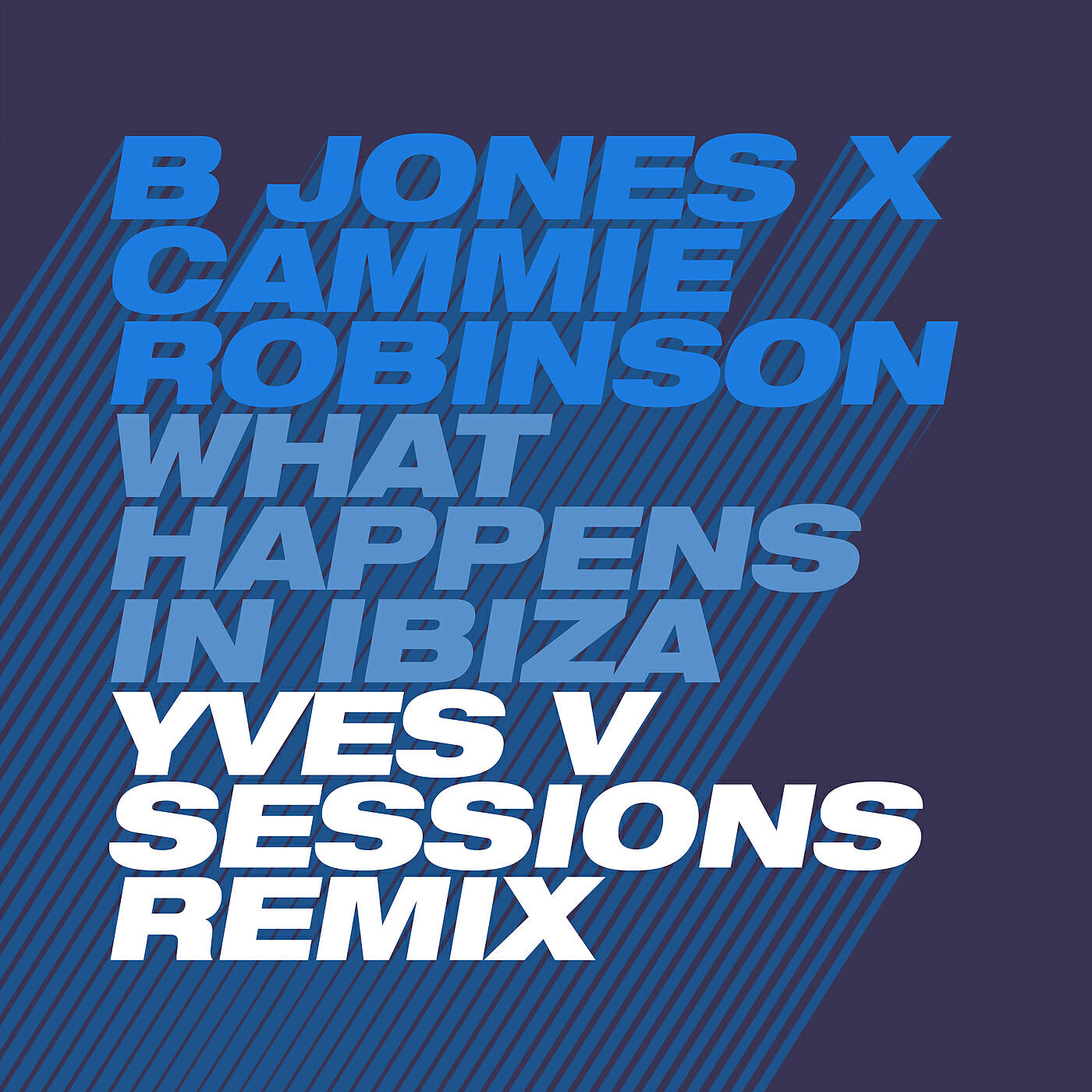 Альбом What Happens in Ibiza (Yves V Sessions Remix) исполнителя B Jones, Cammie Robinson