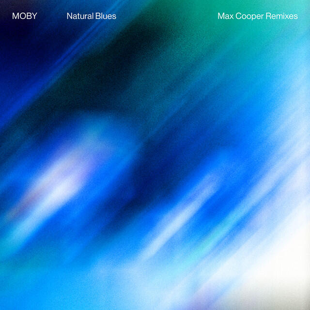 Альбом Natural Blues (Max Cooper Remix) исполнителя Moby, Max Cooper