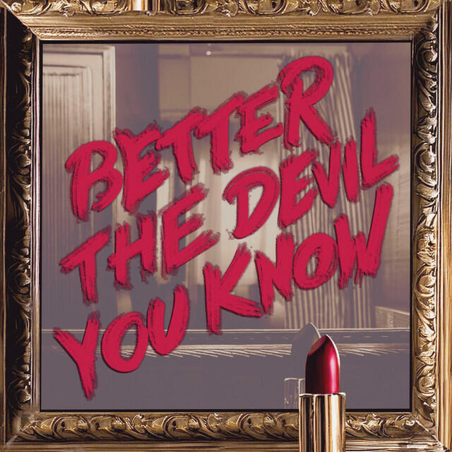 Better The Devil You Know