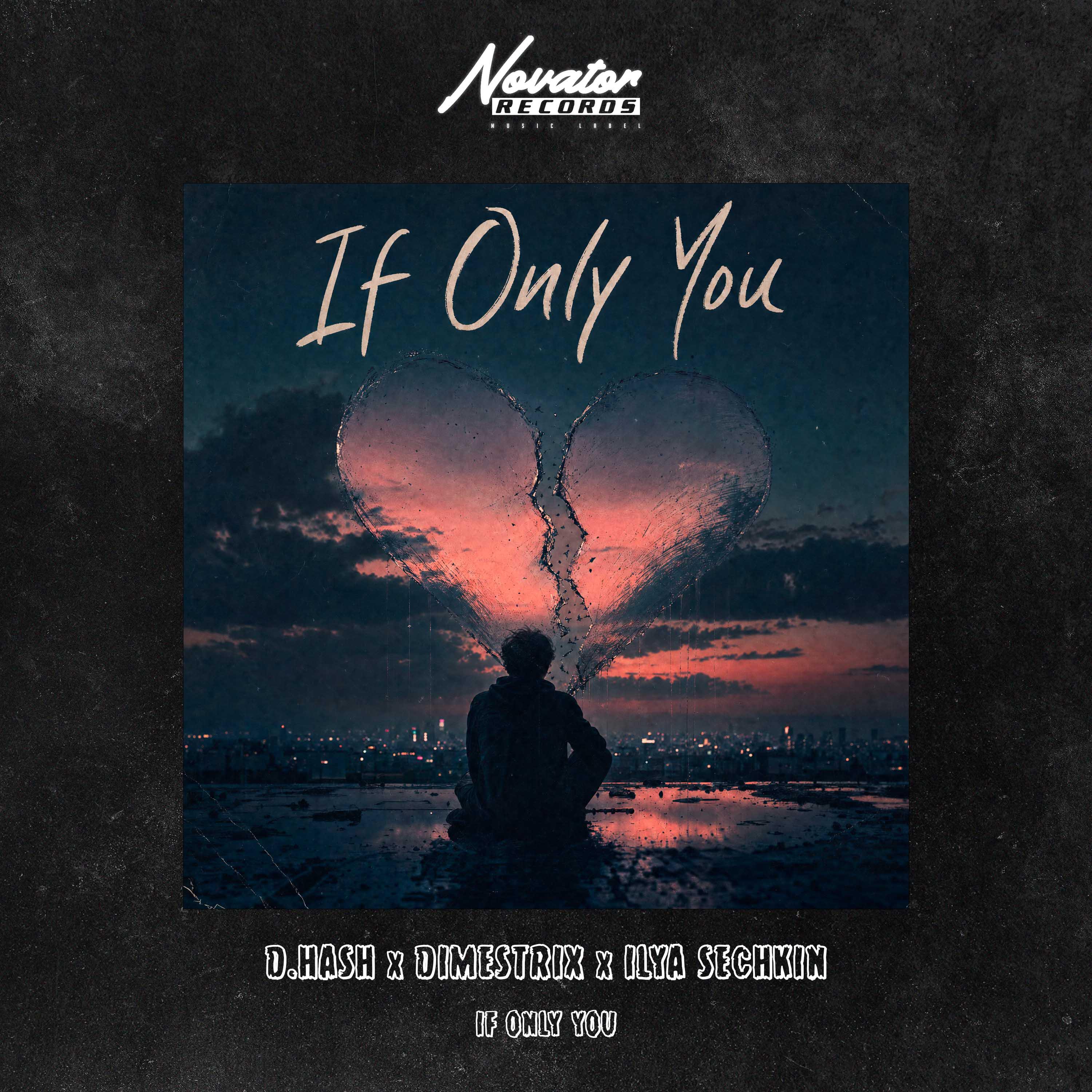 D.HASH, DIMESTRIX, ILYA SECHKIN - If Only You