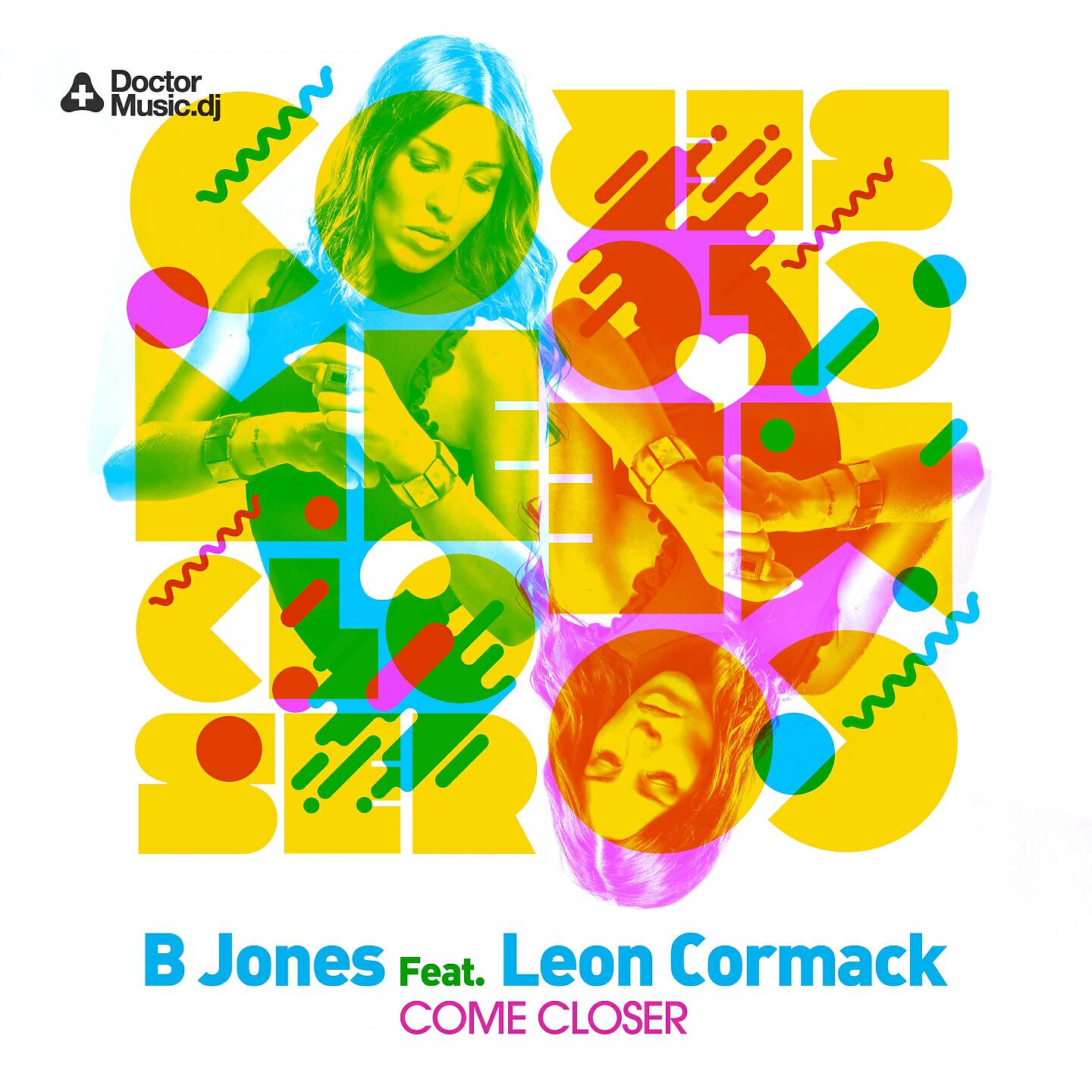 B Jones, Leon Cormack - Come Closer