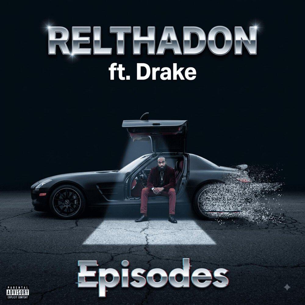 Альбом Episodes (feat. Drake) исполнителя Relthadon, Drake