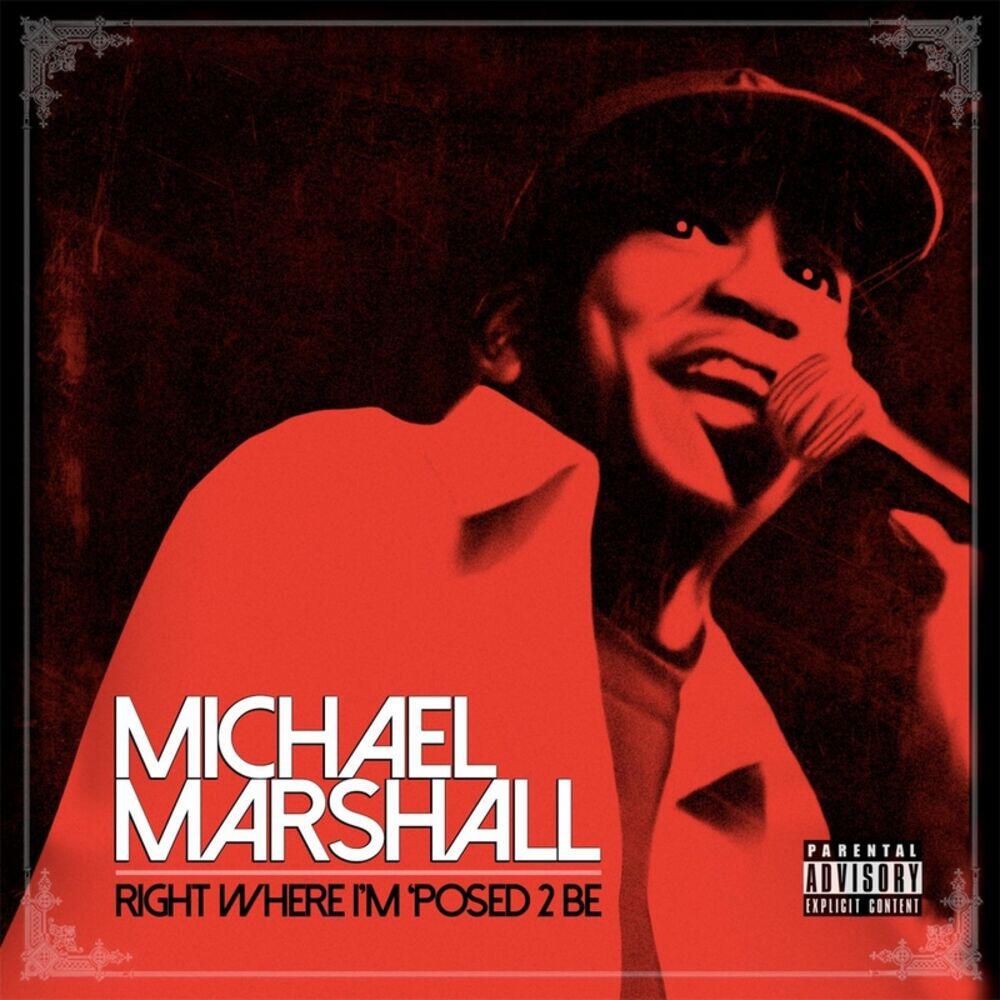 White Mic, Michael Marshall - Right Where I’m ‘posed 2 Be (feat. White Mic)