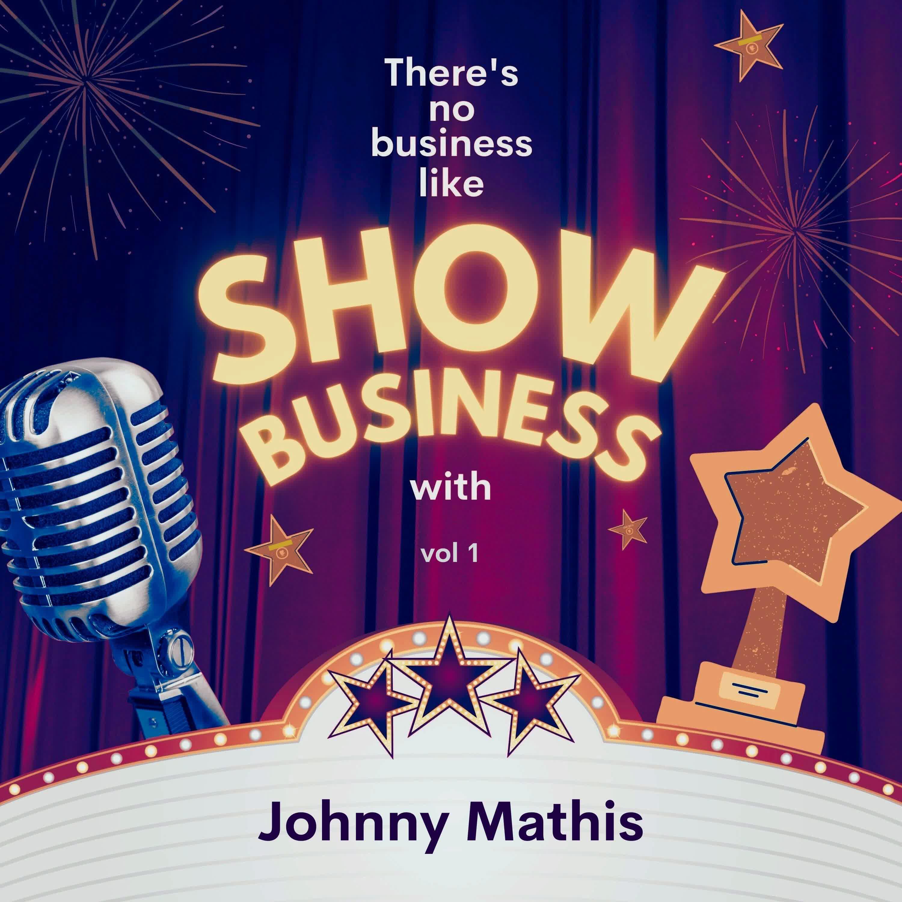 There's No Business Like Show Business with Johnny Mathis, Vol. 1