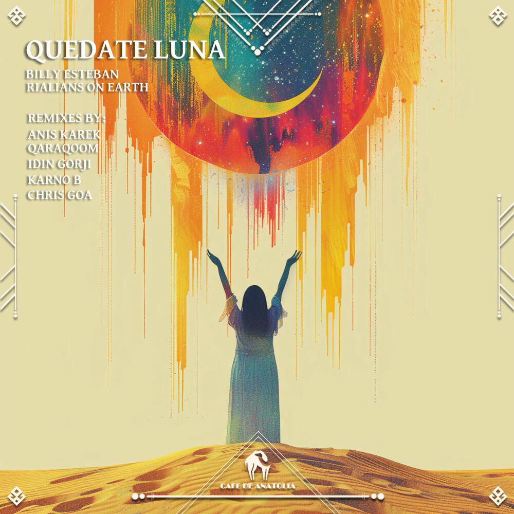 Billy Esteban, Rialians On Earth, Cafe De Anatolia, Idin Gorji - Quedate Luna - Idin Gorji Remix