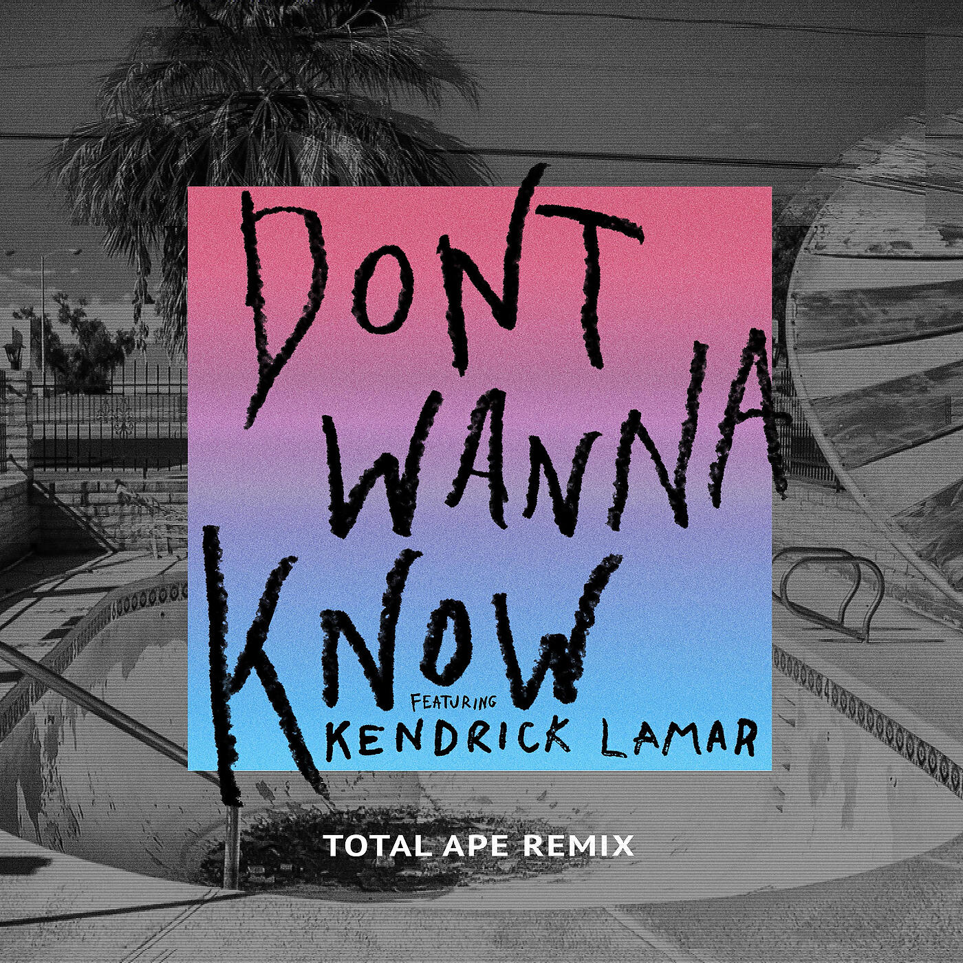 Альбом Don't Wanna Know (Total Ape Remix) исполнителя Kendrick Lamar, Maroon 5