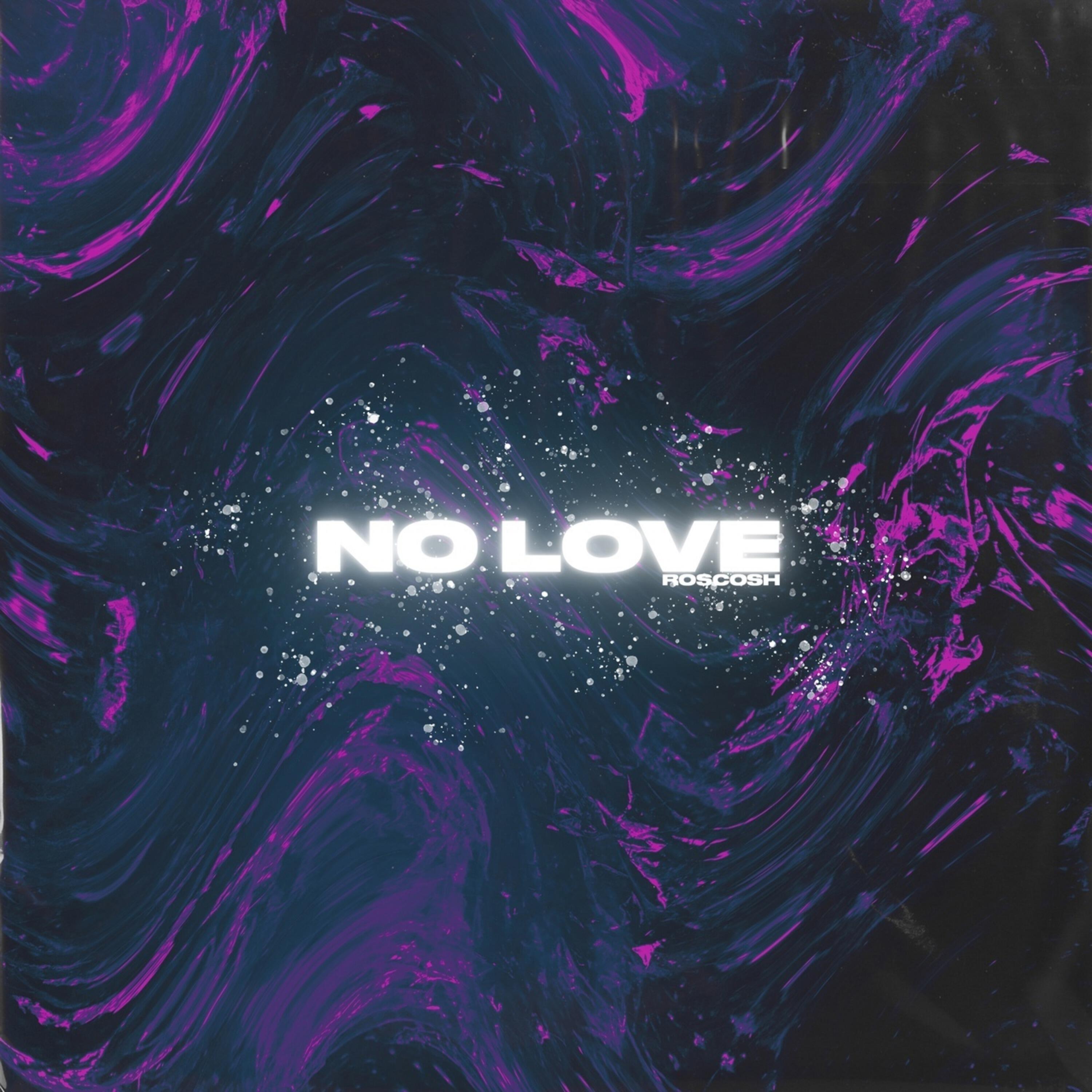 Альбом No Love исполнителя ROSCOSH