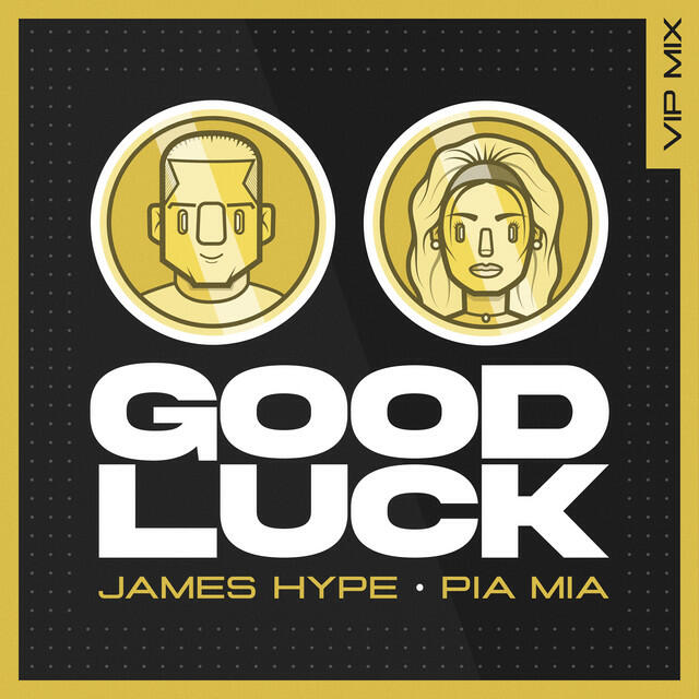 Альбом Good Luck (VIP Remix) исполнителя James Hype, Pia Mia