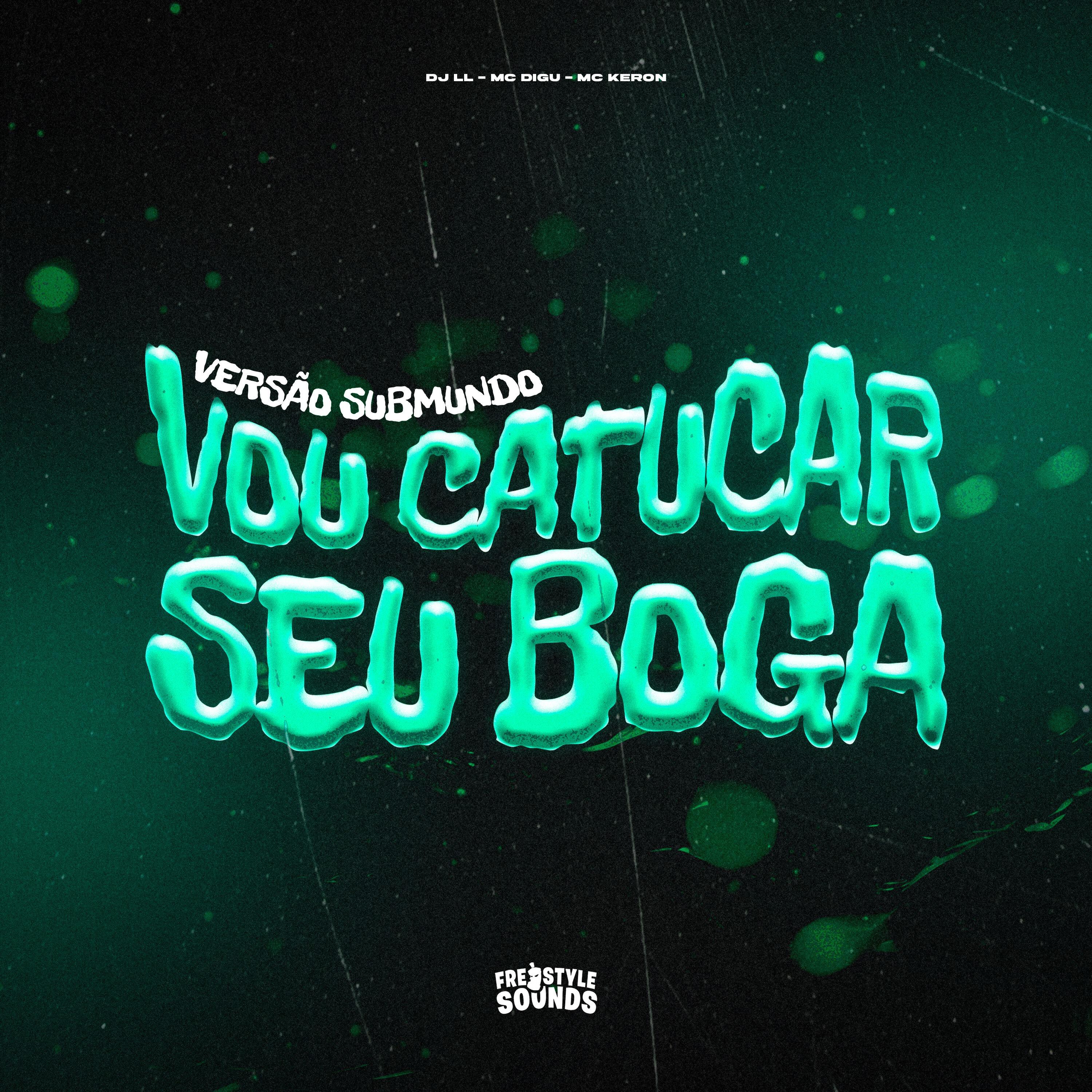 Vou Catucar Seu Boga (Versão Submundo)