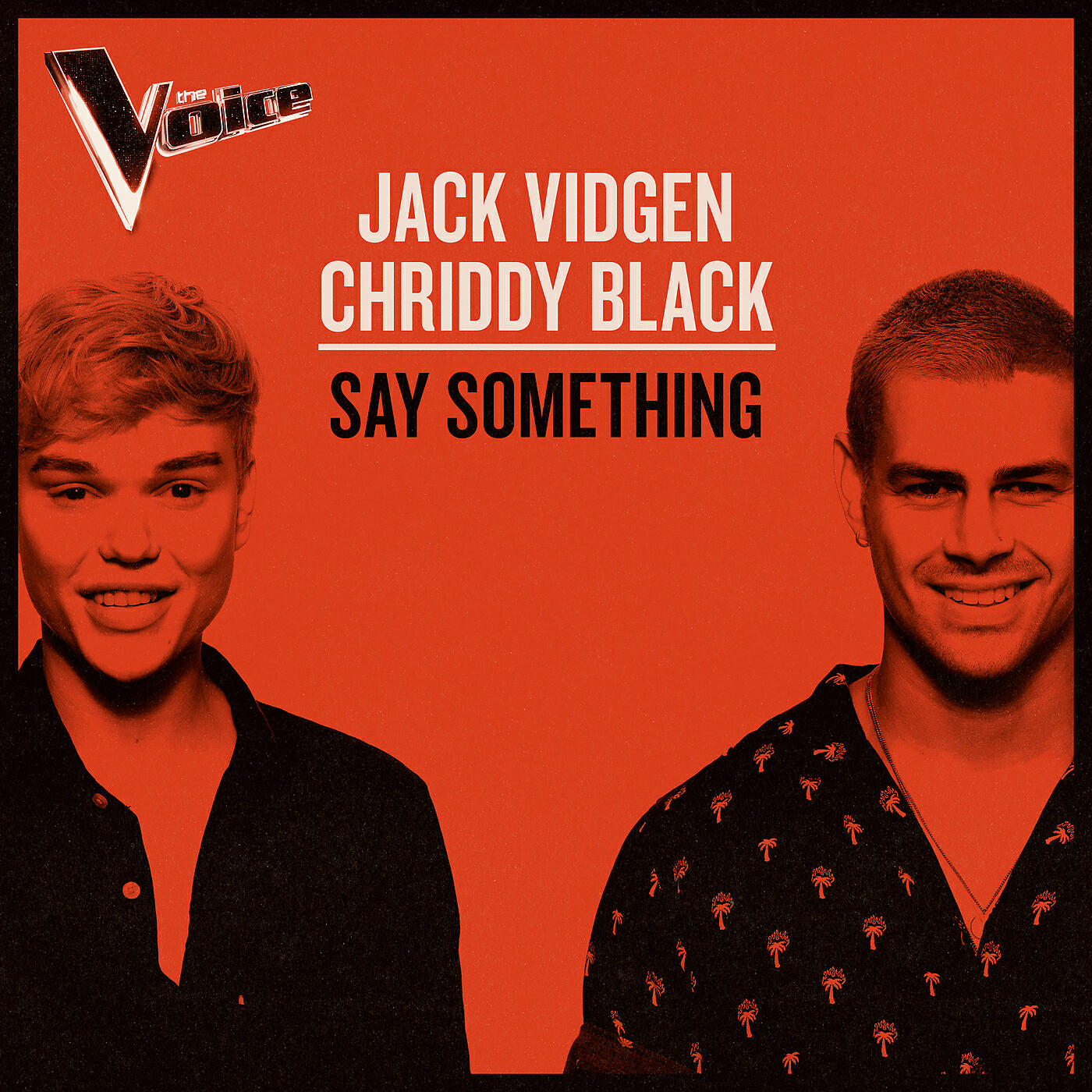Альбом Say Something (The Voice Australia 2019 Performance / Live) исполнителя Chriddy Black, Jack Vidgen