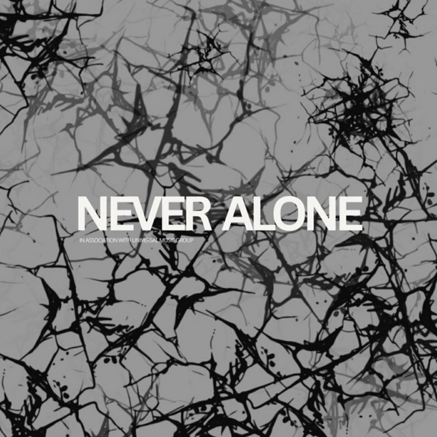 NEVER ALONE