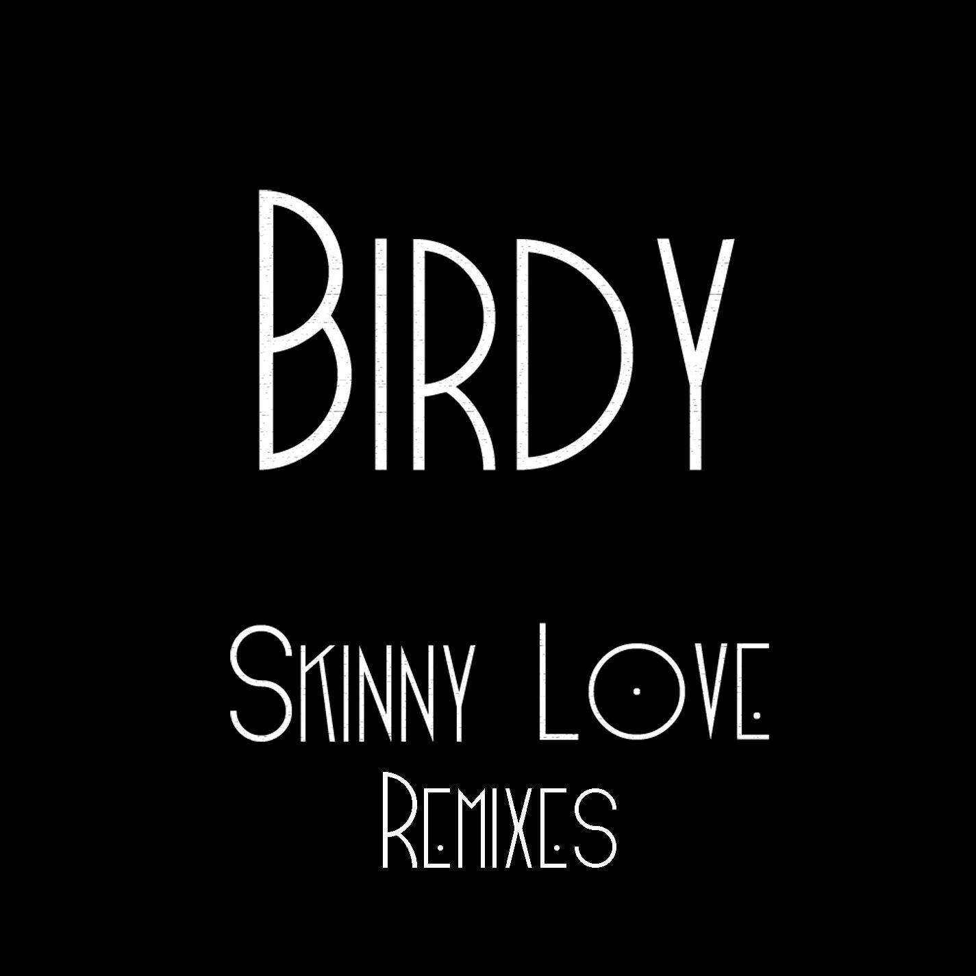 Альбом Skinny Love Remixes исполнителя Birdy