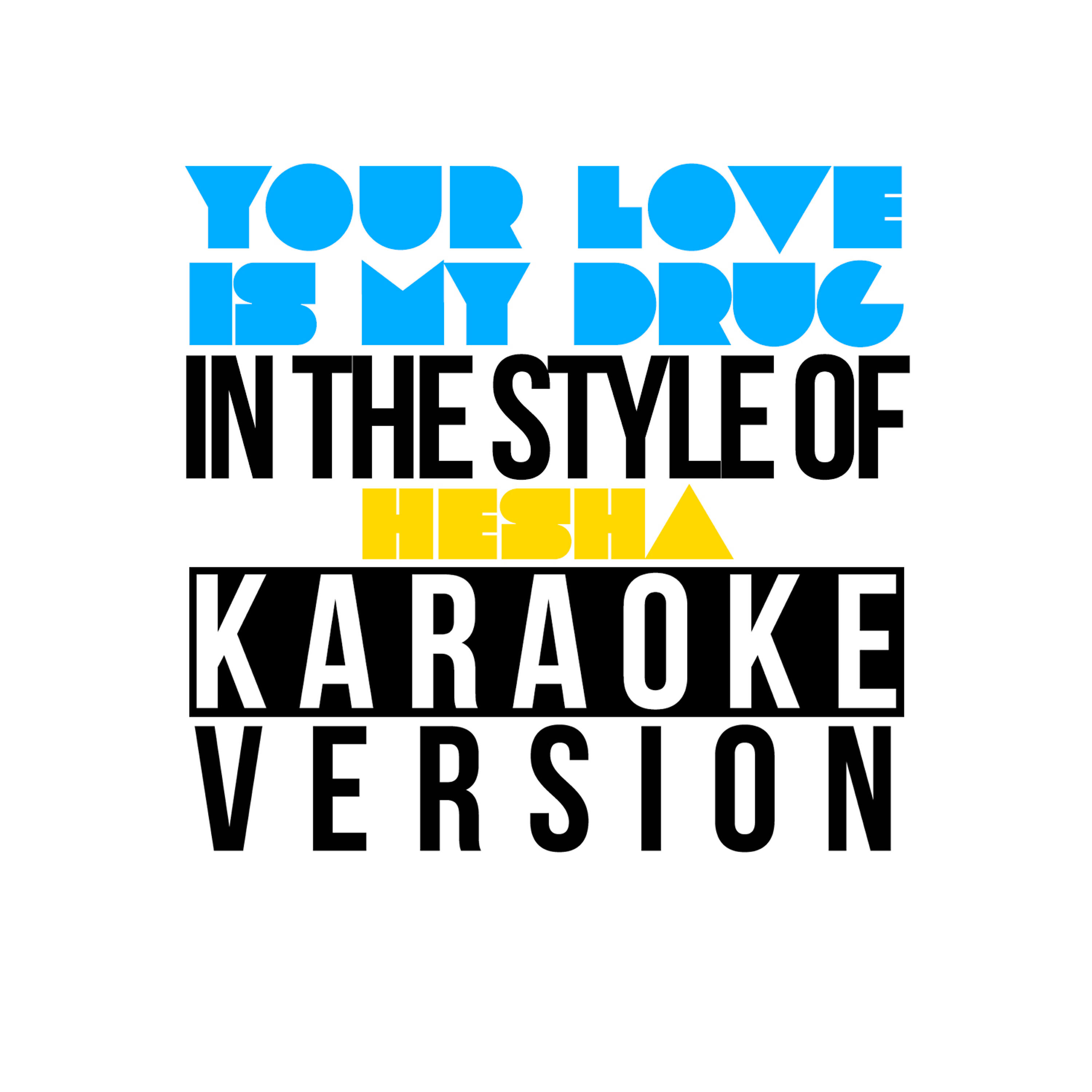 Your Love Is My Drug (In the Style of Ke$Ha) [Karaoke Version] - Single