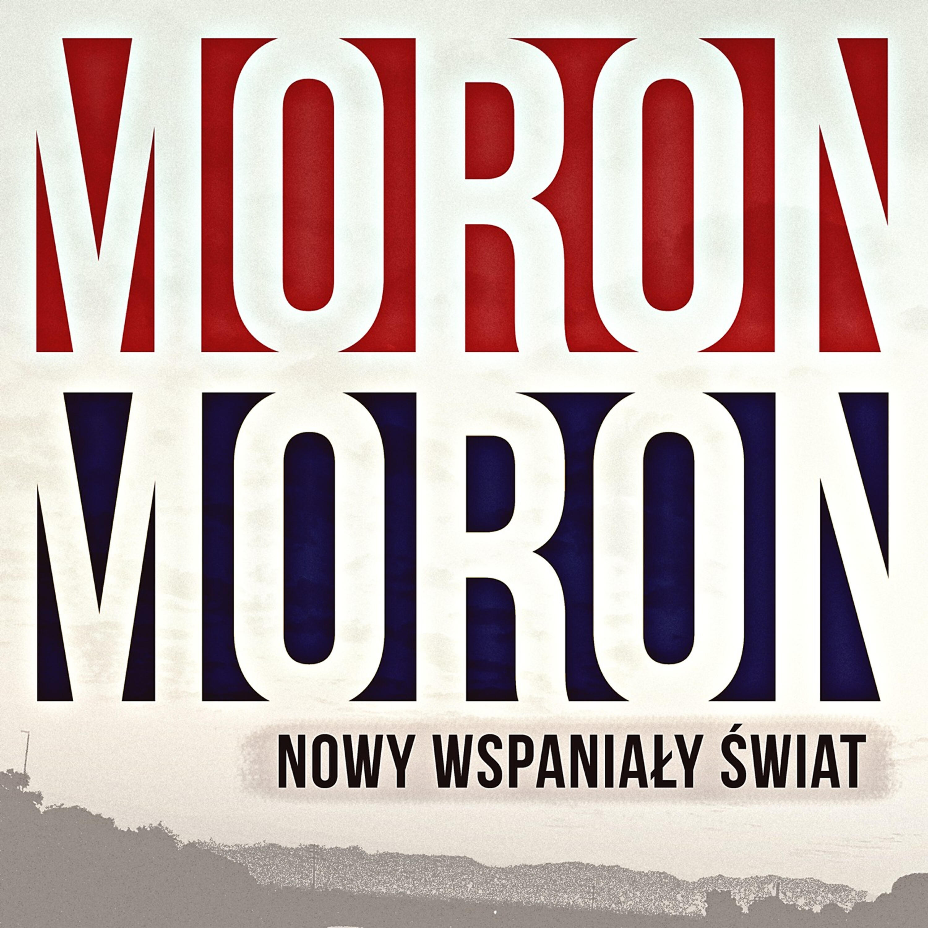 M.O.R.O.N - Nowy Wspanialy Swiat