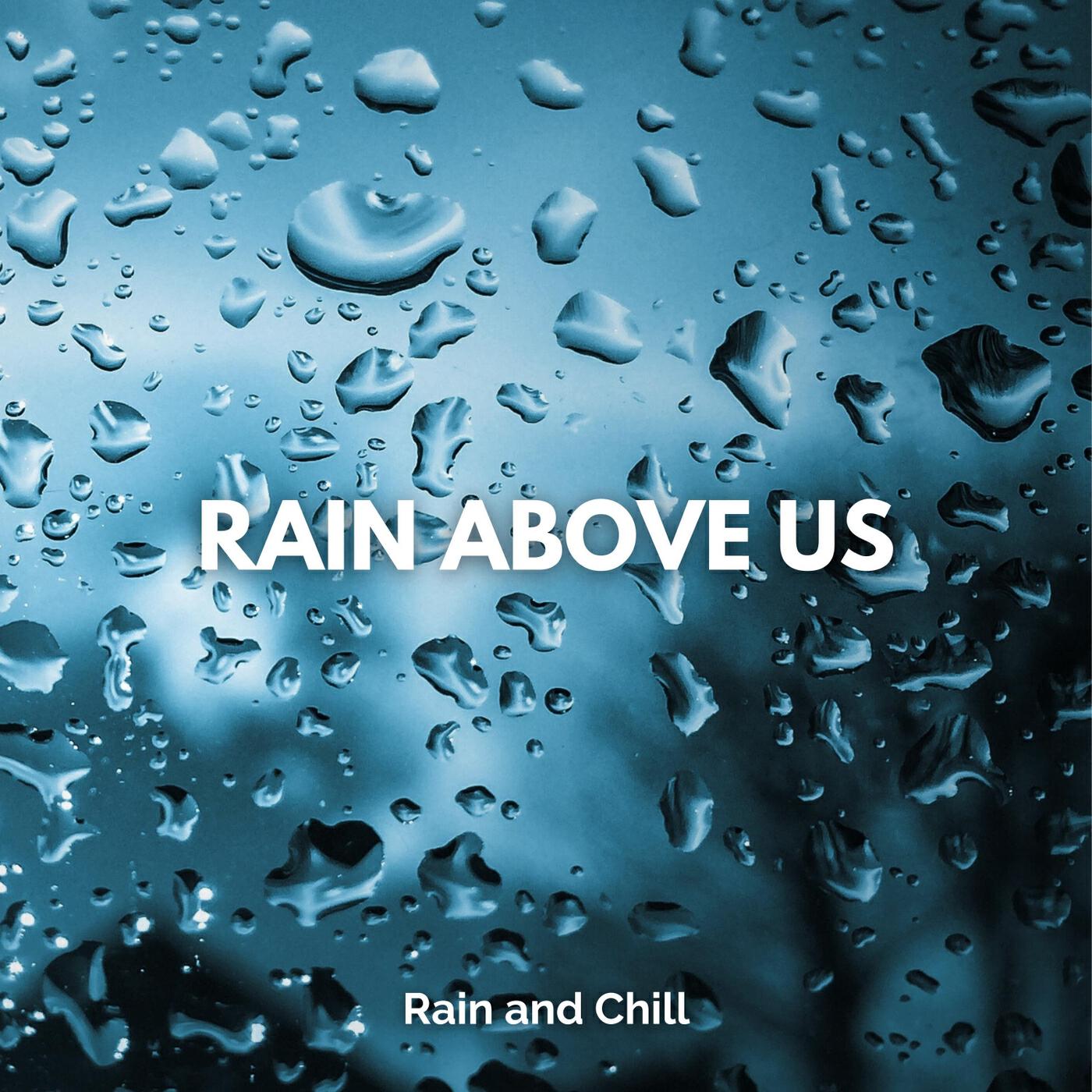 Rain Above Us