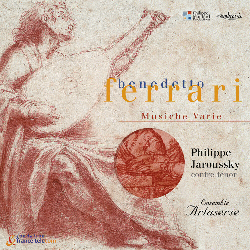 Альбом Benedetto Ferrari: Musiche Varie a voce sola, libri I, II & III исполнителя Philippe Jaroussky, Ensemble Artaserse, Benedetto Ferrari