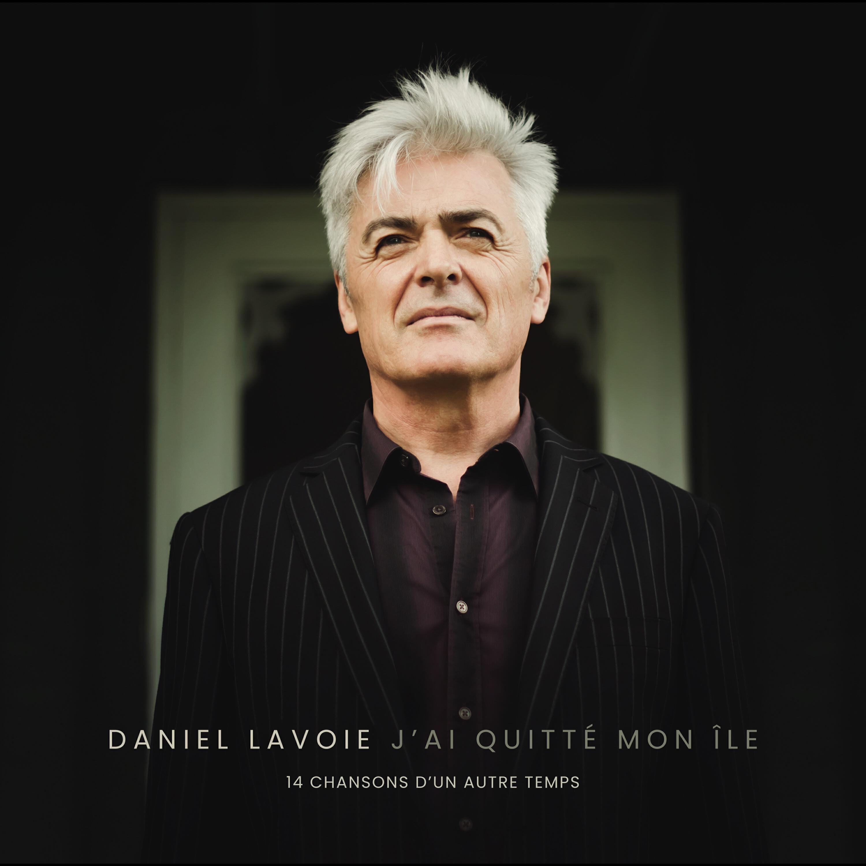 Альбом J'ai quitté mon île (14 chansons d'un autre temps) исполнителя Daniel Lavoie