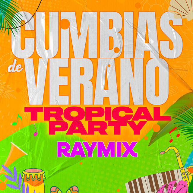 Альбом Cumbias De Verano TROPICAL PARTY исполнителя Raymix, Grupo Quintanna, ATL, Paulina Rubio, Grupo G, Icc, Grupo Kual?, Alberto Pedraza