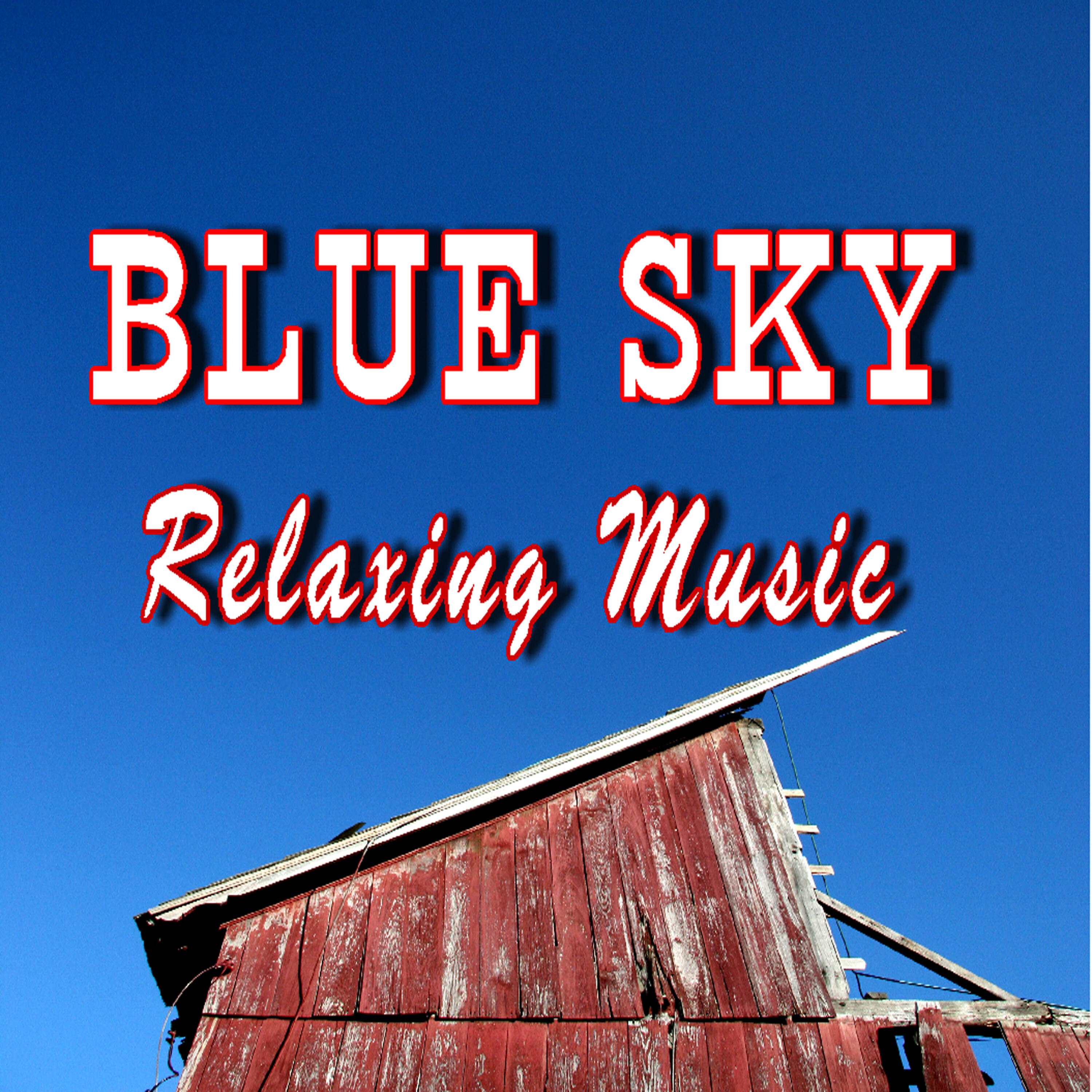 Blue Sky Relaxing Music (Special Edition)