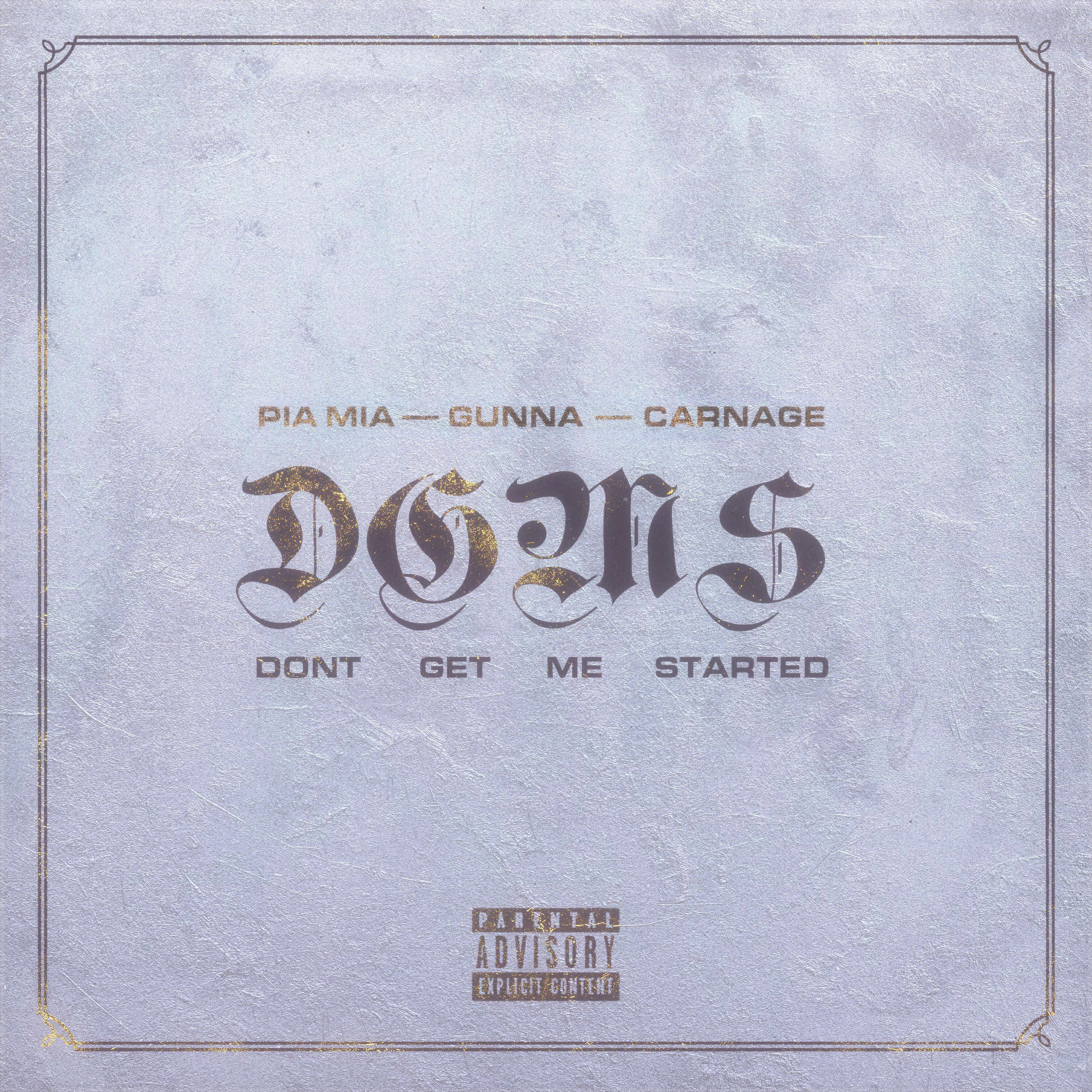 Альбом Don't Get Me Started исполнителя Gunna, Carnage, Pia Mia