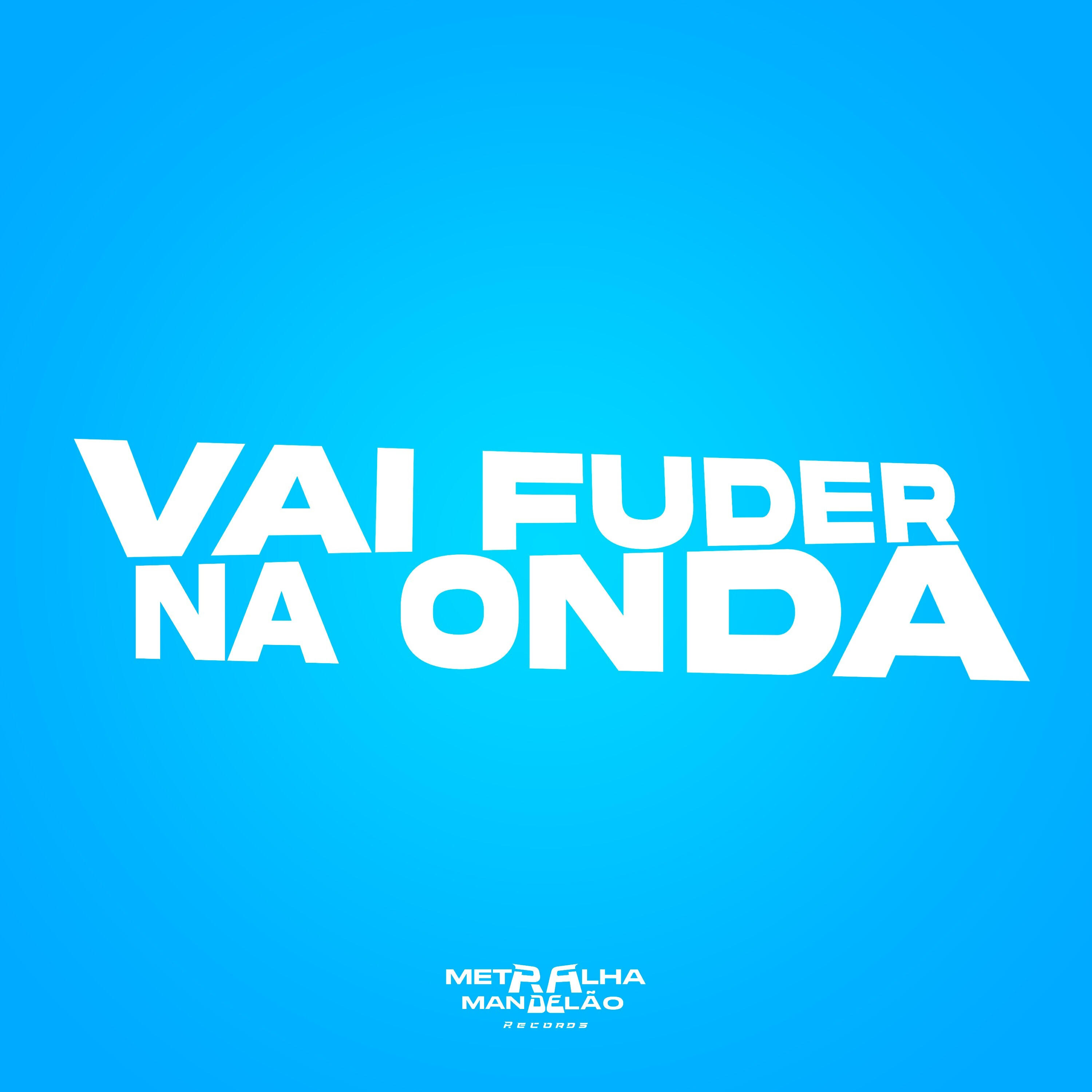 VAI FUDER NA ONDA