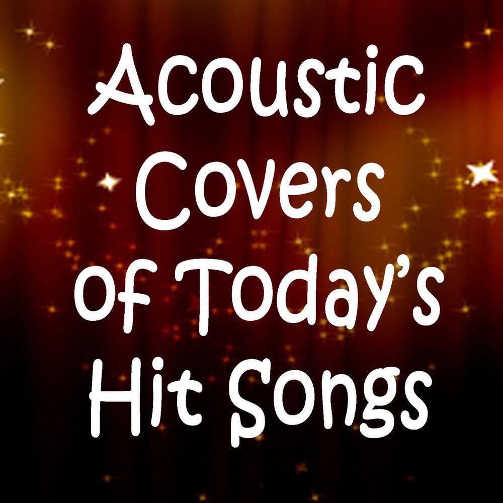 Альбом Acoustic Covers of Today's Hit Songs исполнителя Ultimate Pop Hits, Steve Petrunak, Soft Rock Players