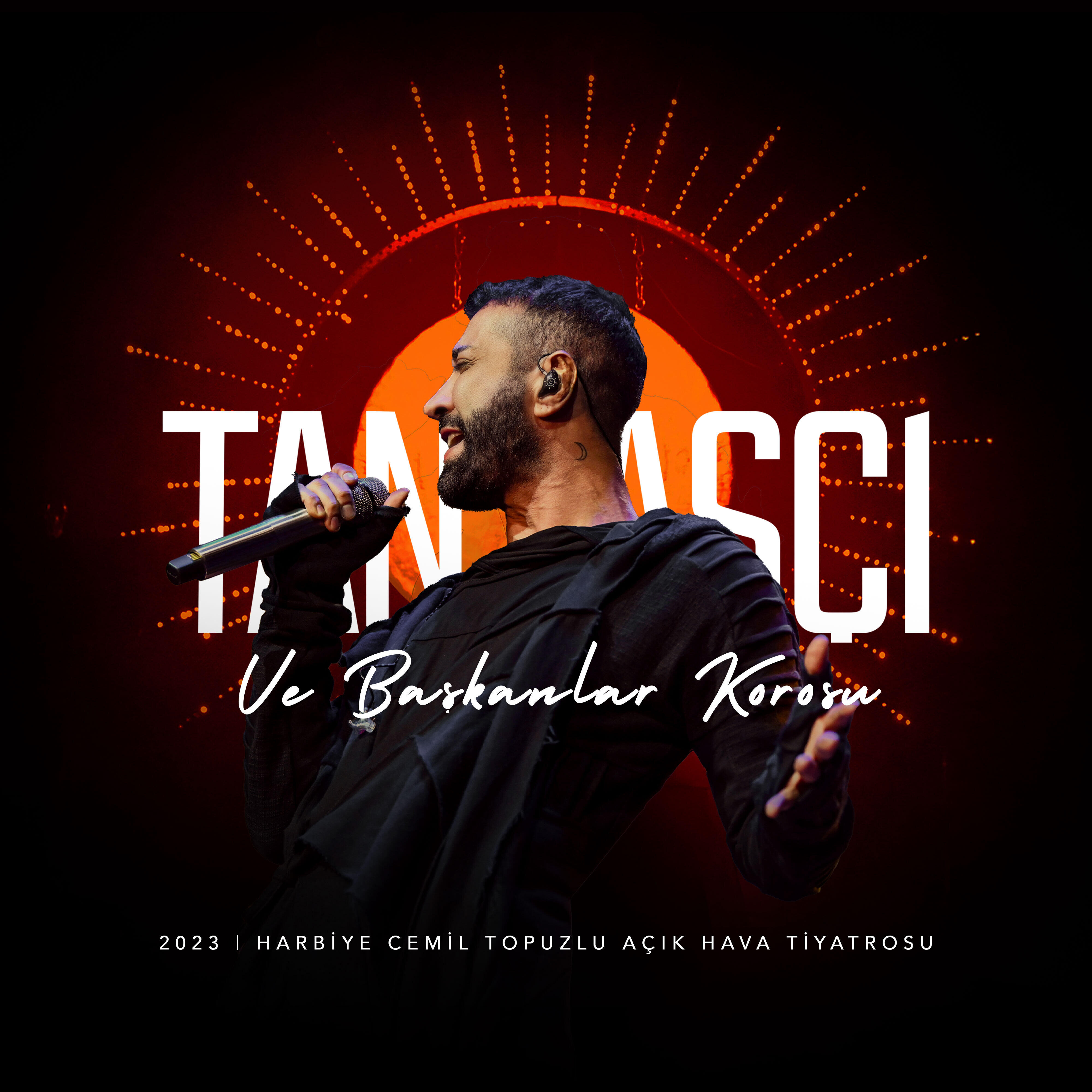 Tan Taşçı Ve Başkanlar Korosu (Live from Harbiye Açıkhava Tiyatrosu)