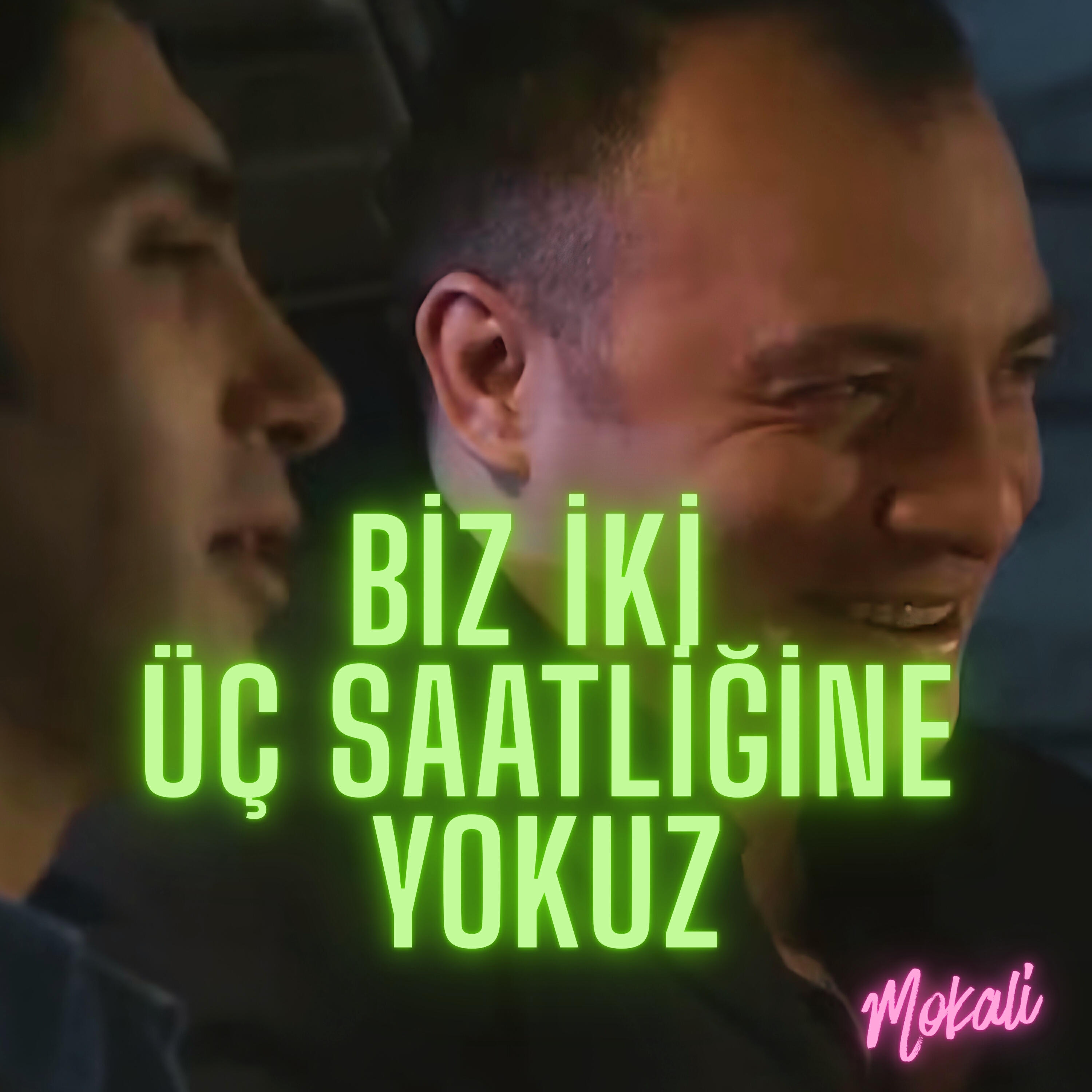 Biz İki Üç Saatliğine Yokuz