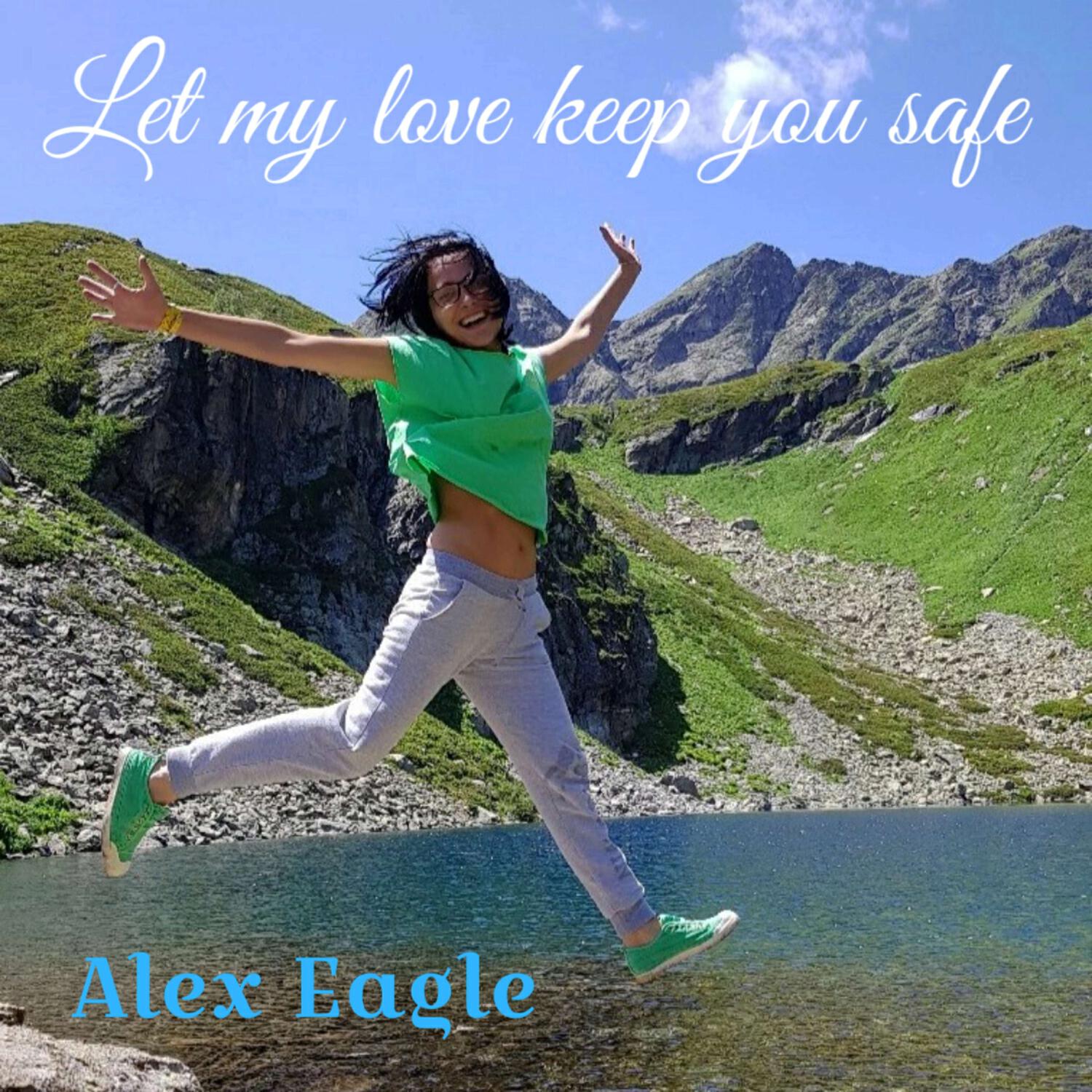Альбом Let My Love Keep You Safe исполнителя Alex Eagle