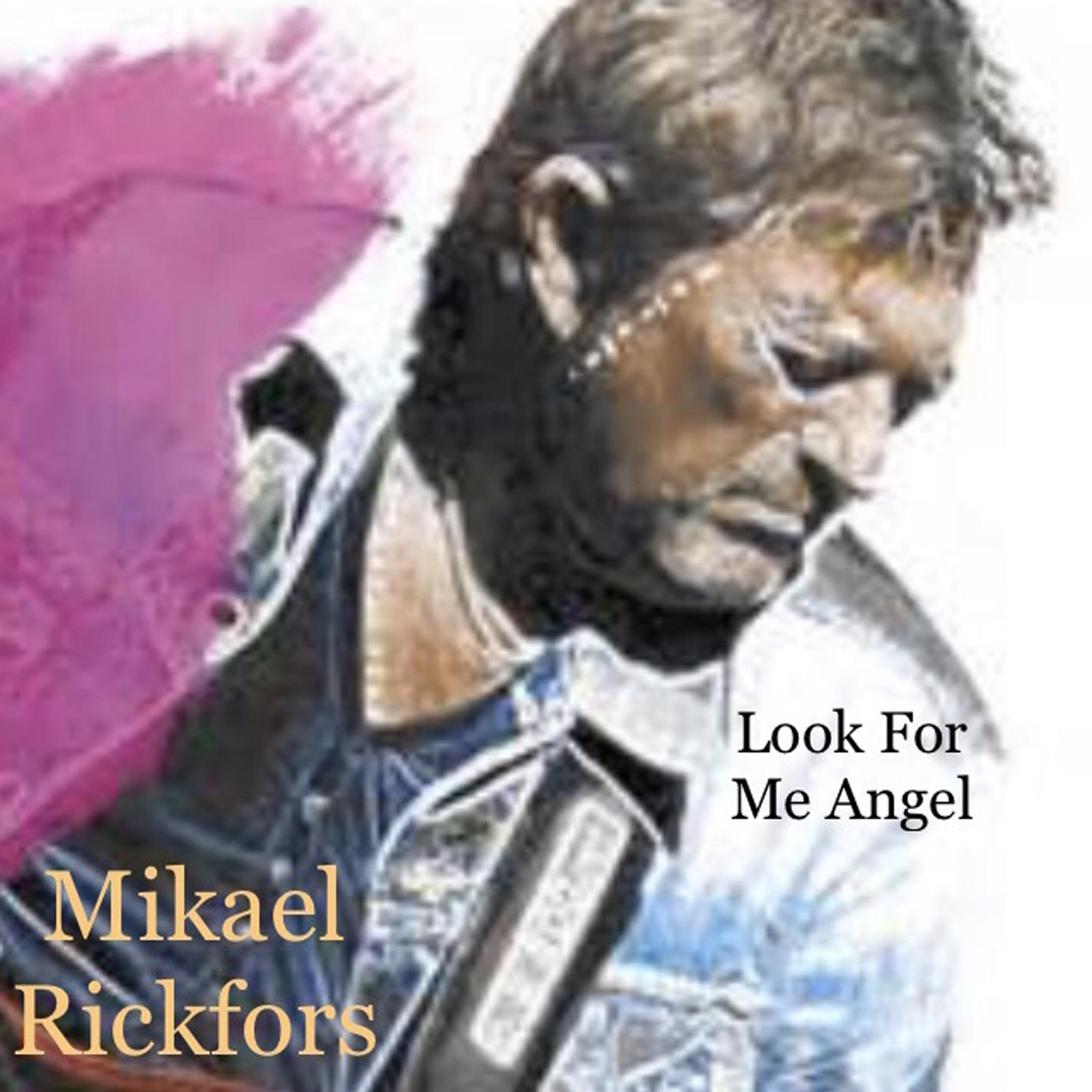 Альбом Look for Me Angel исполнителя Mikael Rickfors