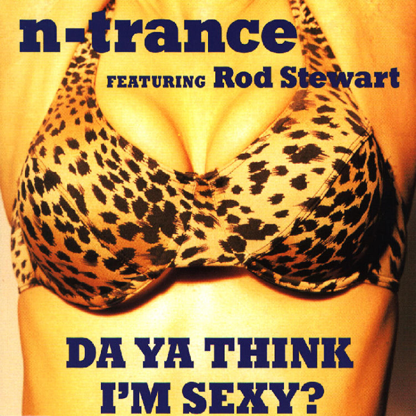 Сингл Da Ya Think I'm Sexy? исполнителя N-Trance, Rod Stewart