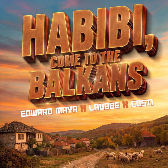 Habibi, Come To The Balkans (Extended)