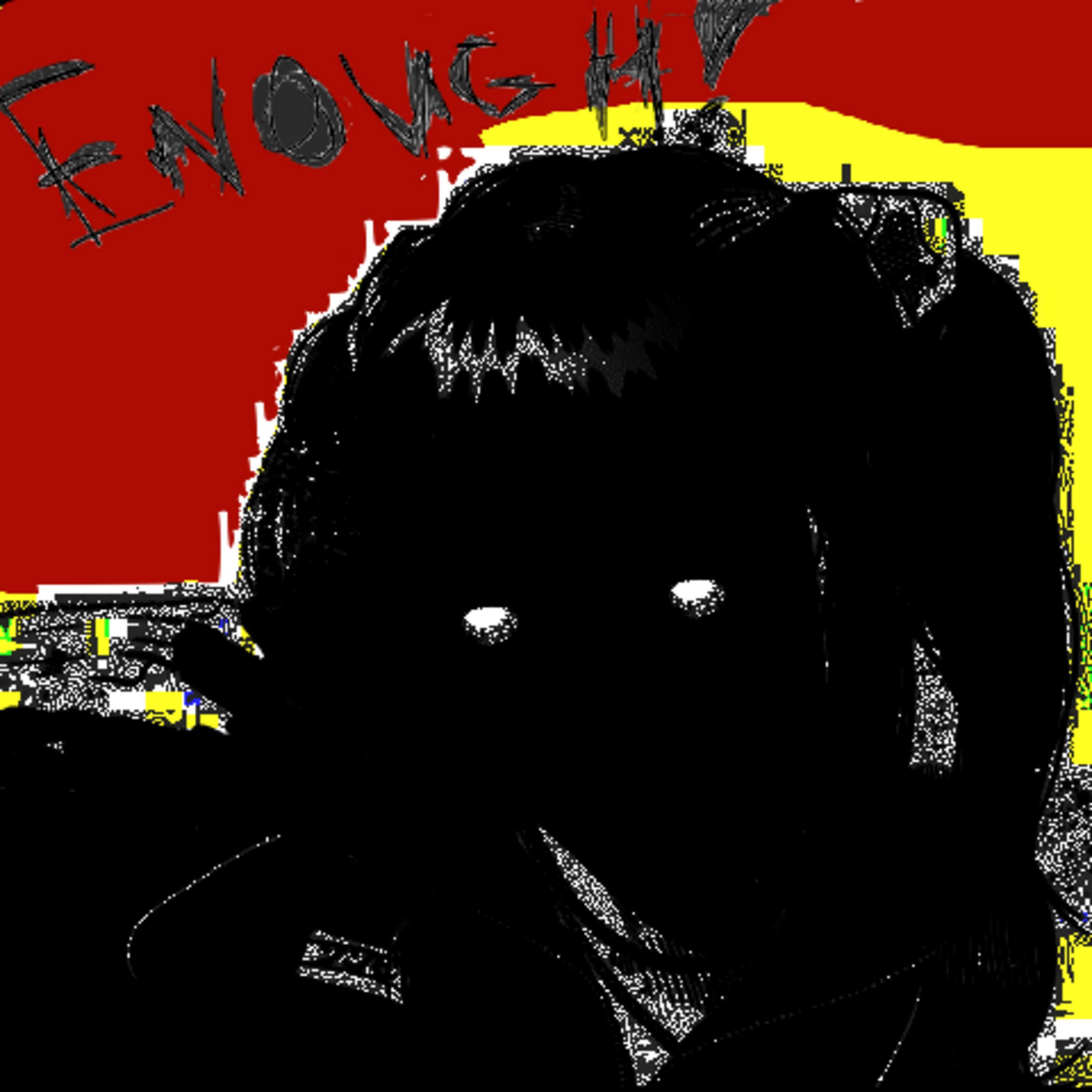 ENOUGH!