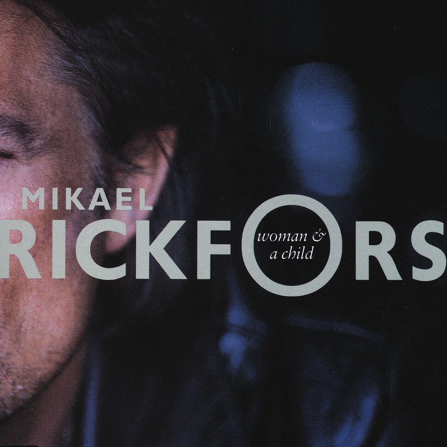 Альбом Woman & A Child исполнителя Mikael Rickfors