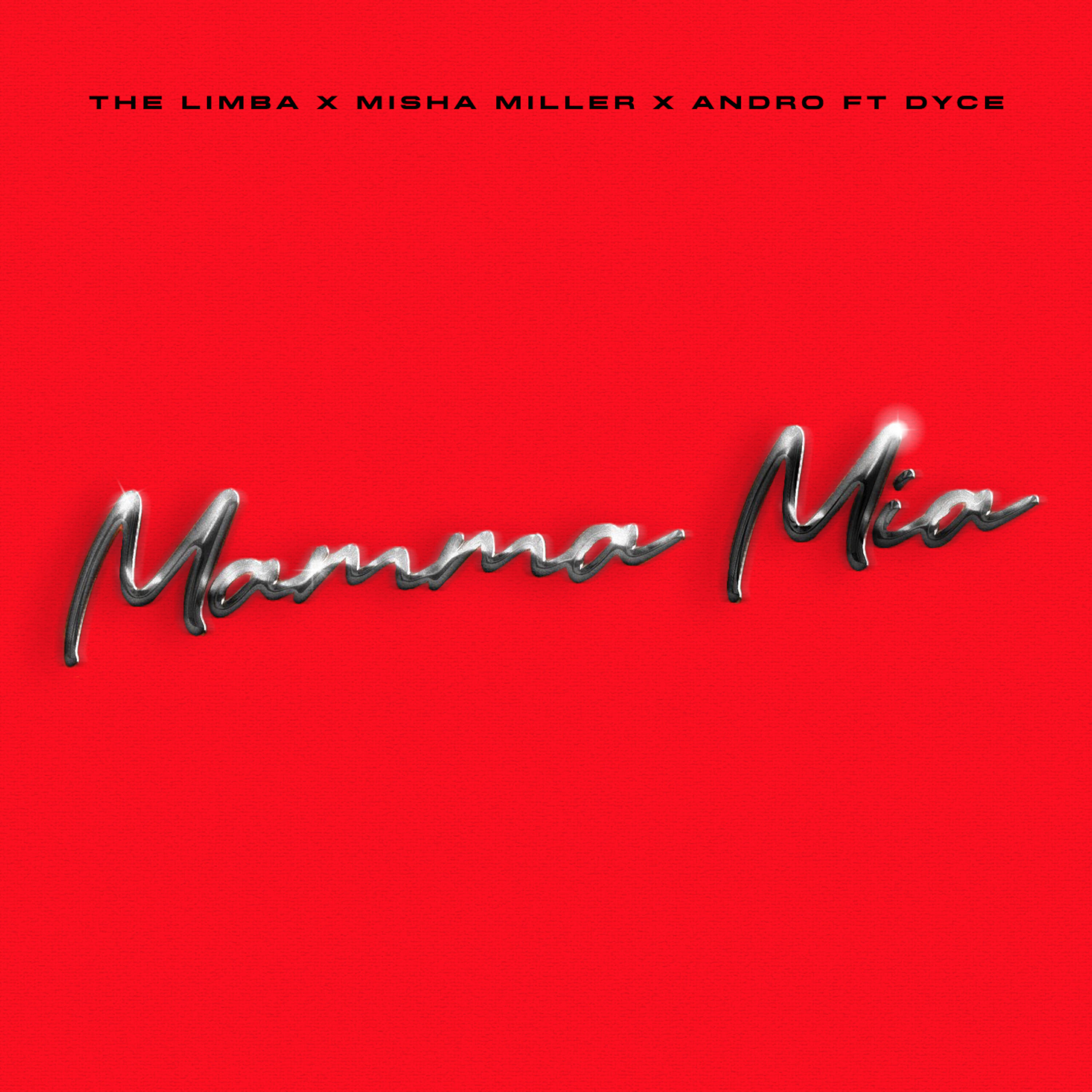 Альбом Mamma Mia (Romanian & Spanish Version) [feat. Dyce] исполнителя The Limba, Misha Miller, ANDRO, Dyce
