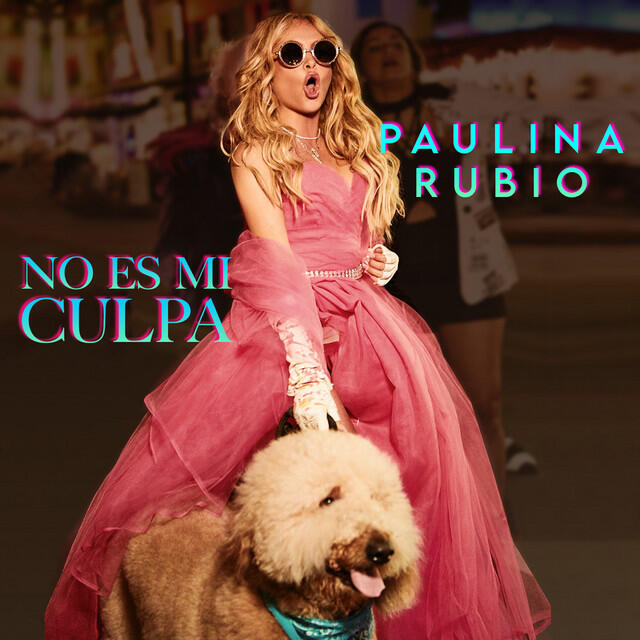 Альбом No Es Mi Culpa исполнителя Paulina Rubio