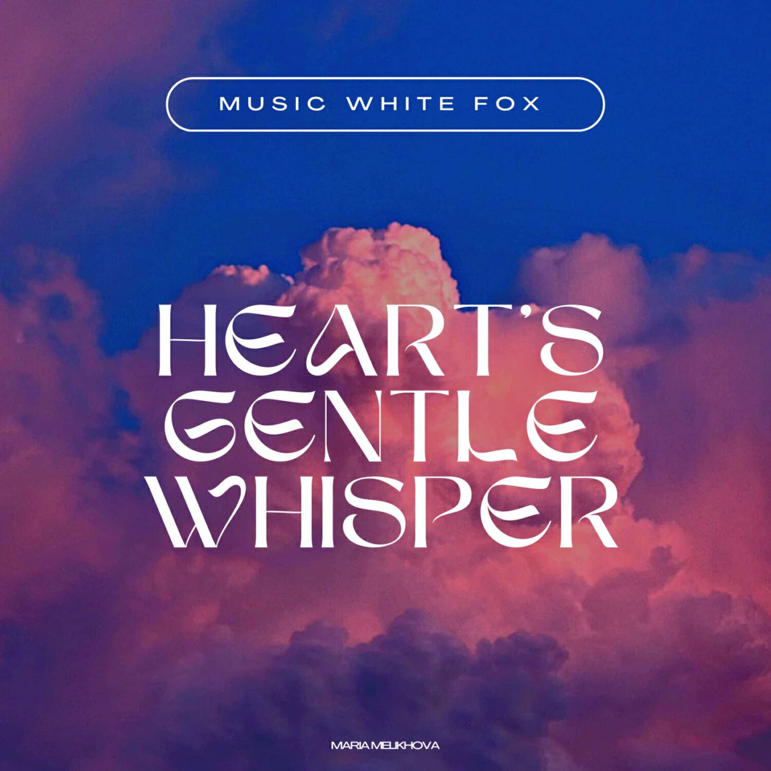 Альбом Heart's gentle whisper исполнителя White Fox Music