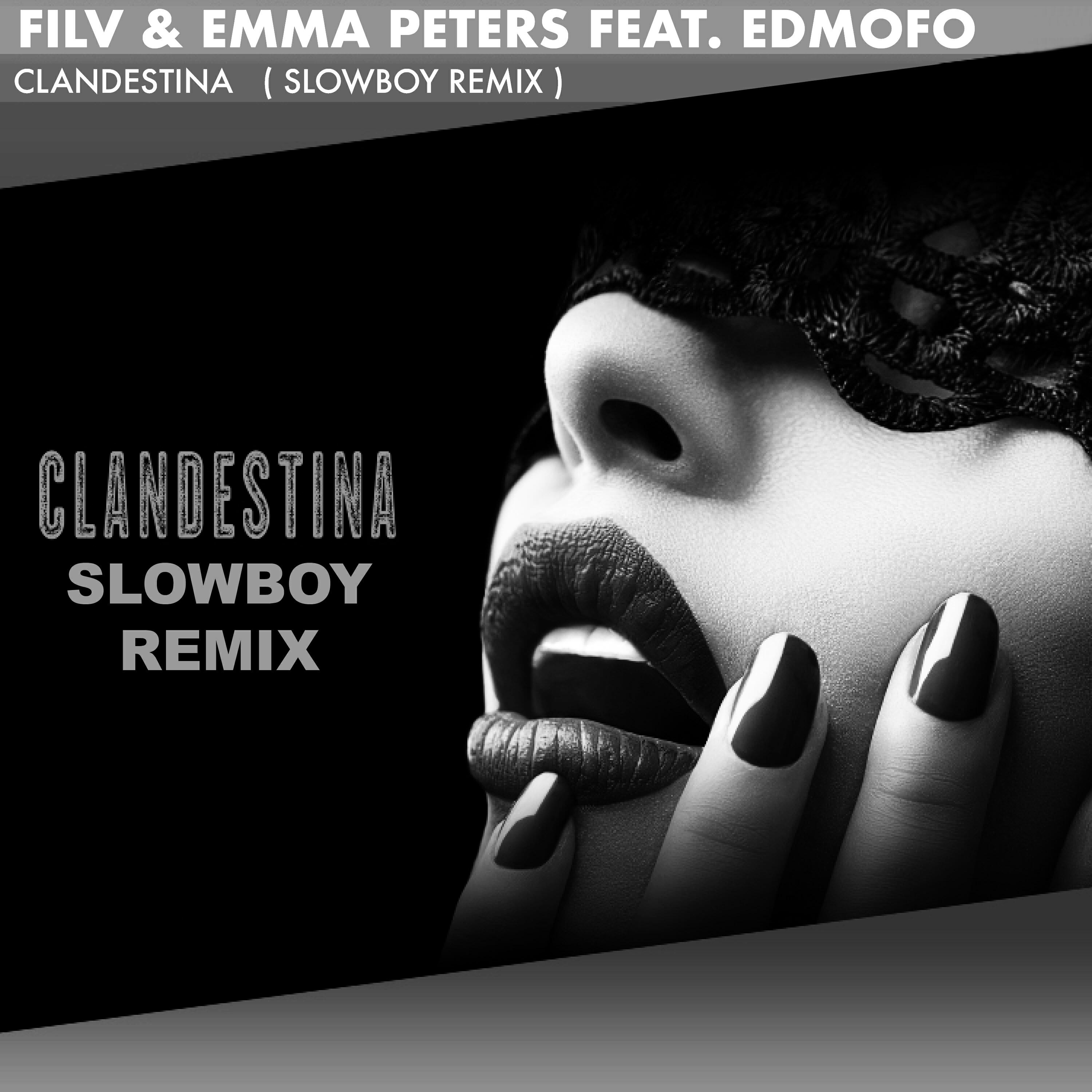 Альбом Clandestina [Slowboy Remix] исполнителя Filv, Emma Peters, Edmofo