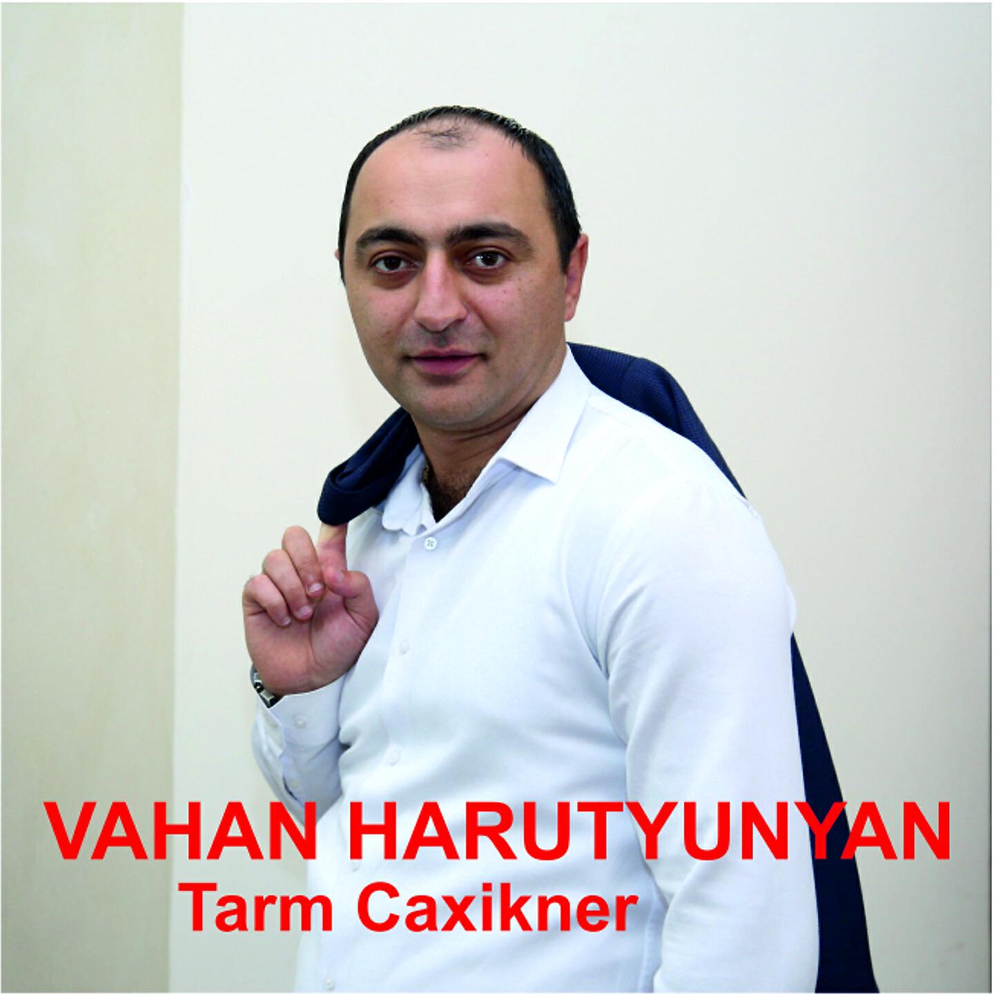 Альбом Tarm Caxikner исполнителя Vahan Harutyunyan