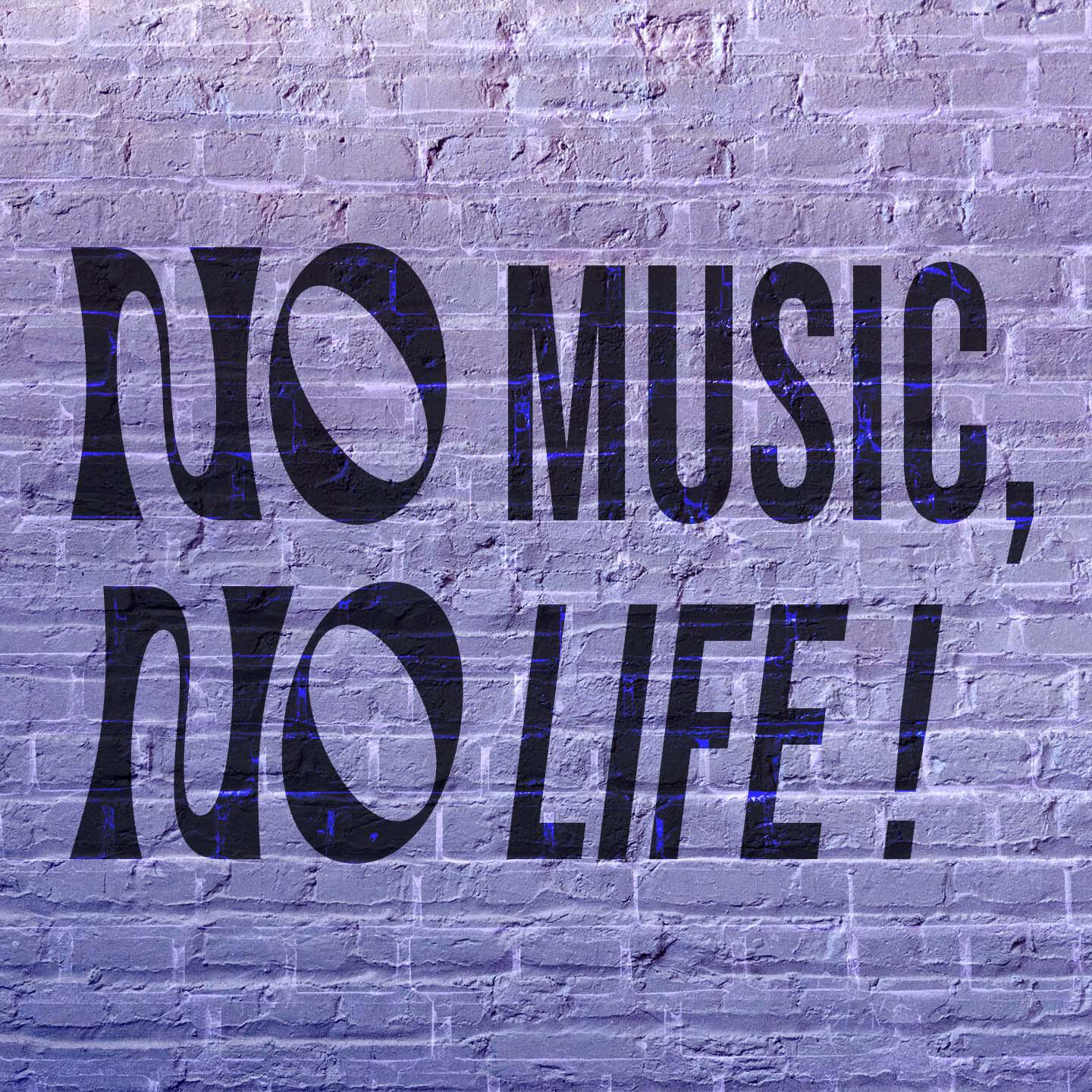 No Music, No Life