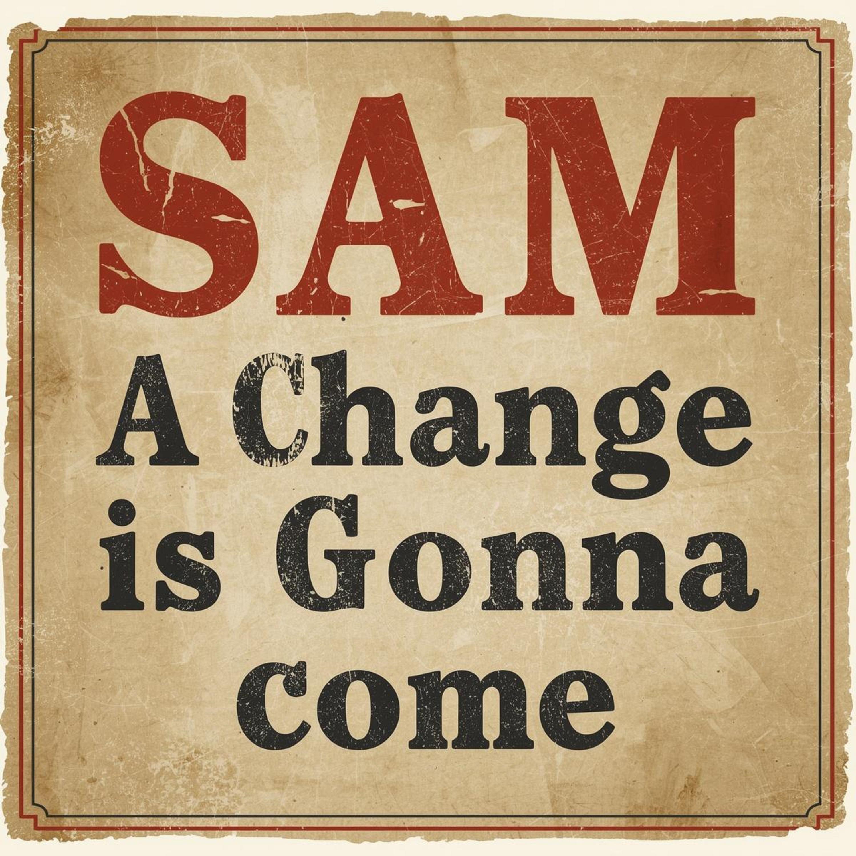 Sam - A Change Is Gonna Come