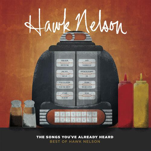 The Songs You've Already Heard:  Best Of Hawk Nelson